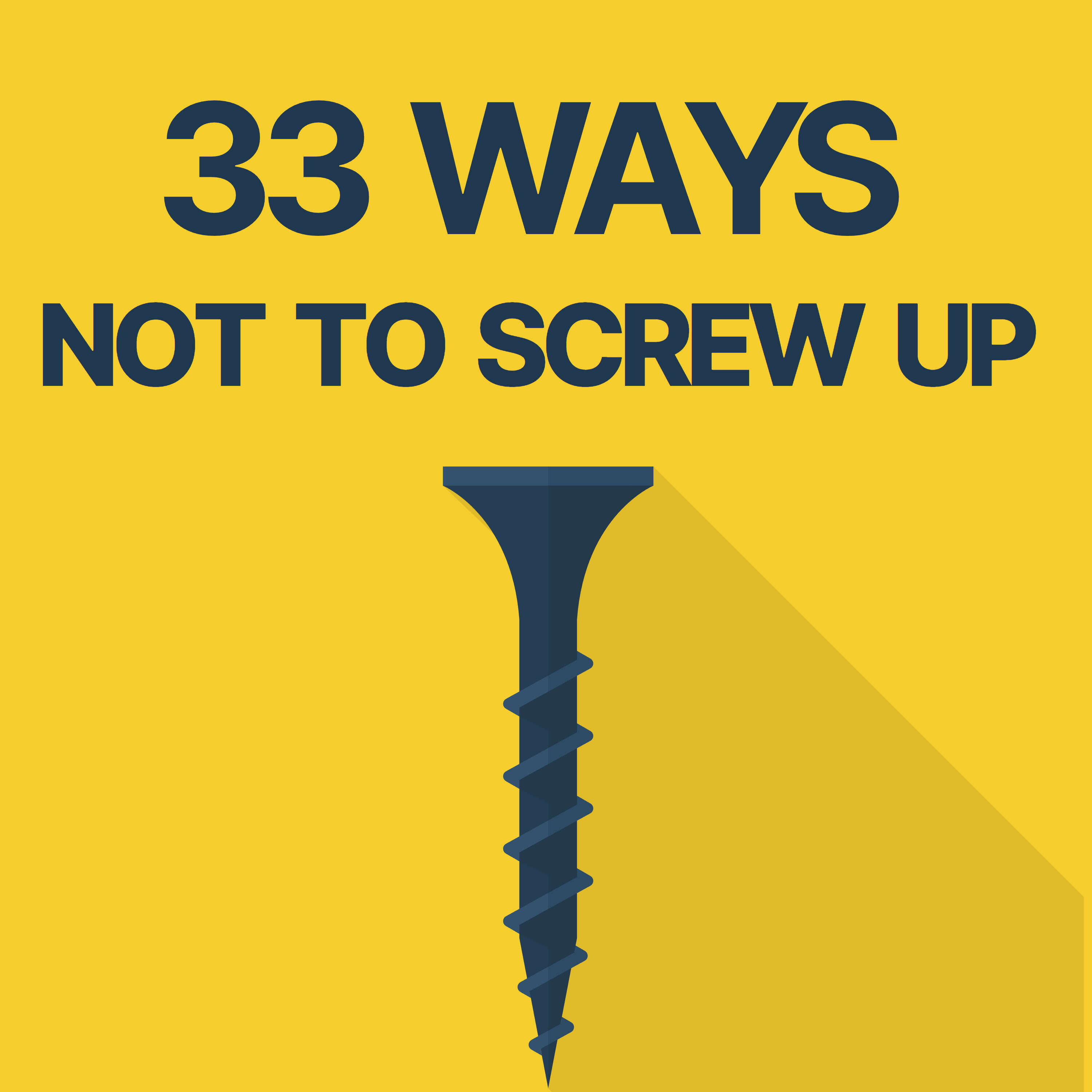 33 Ways Not to Screw Up