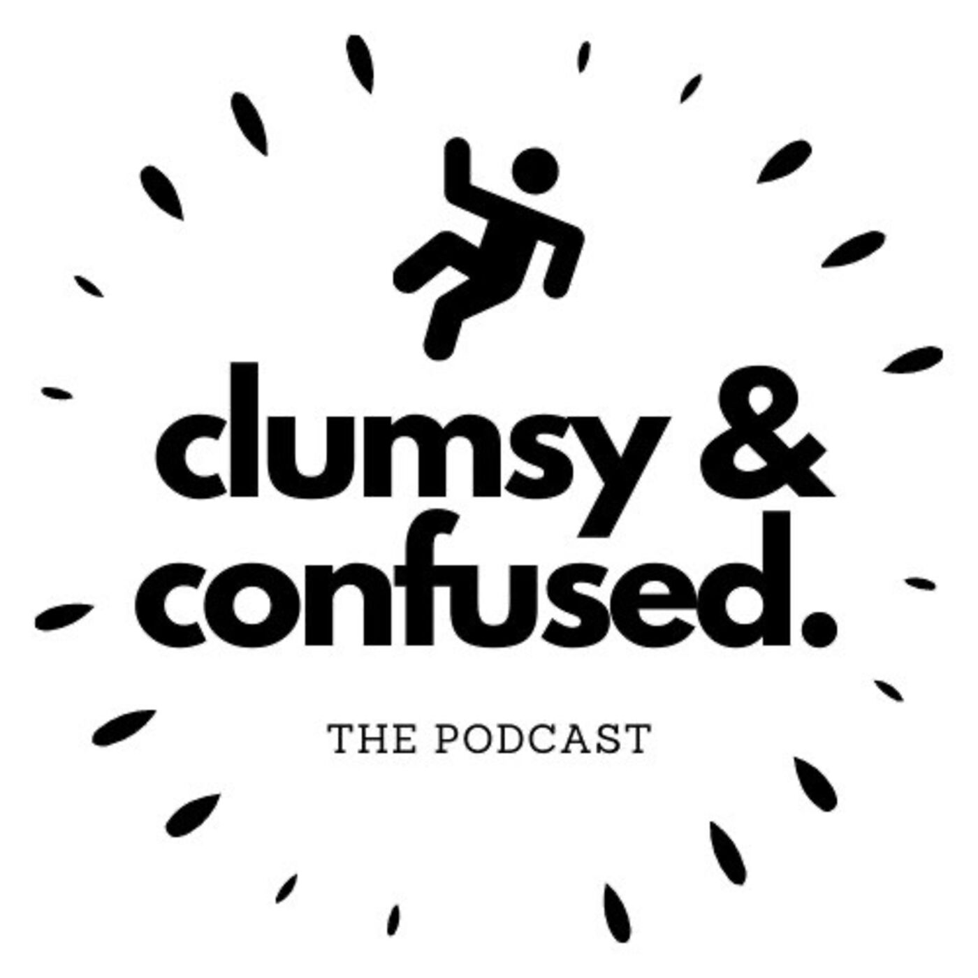 Clumsy & Confused