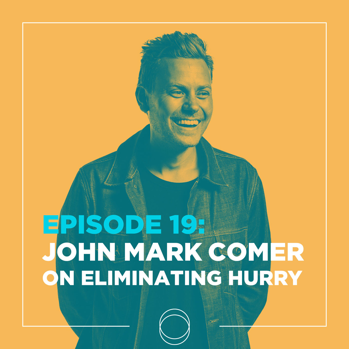 Ep 19 | John Mark Comer on: Eliminating Hurry