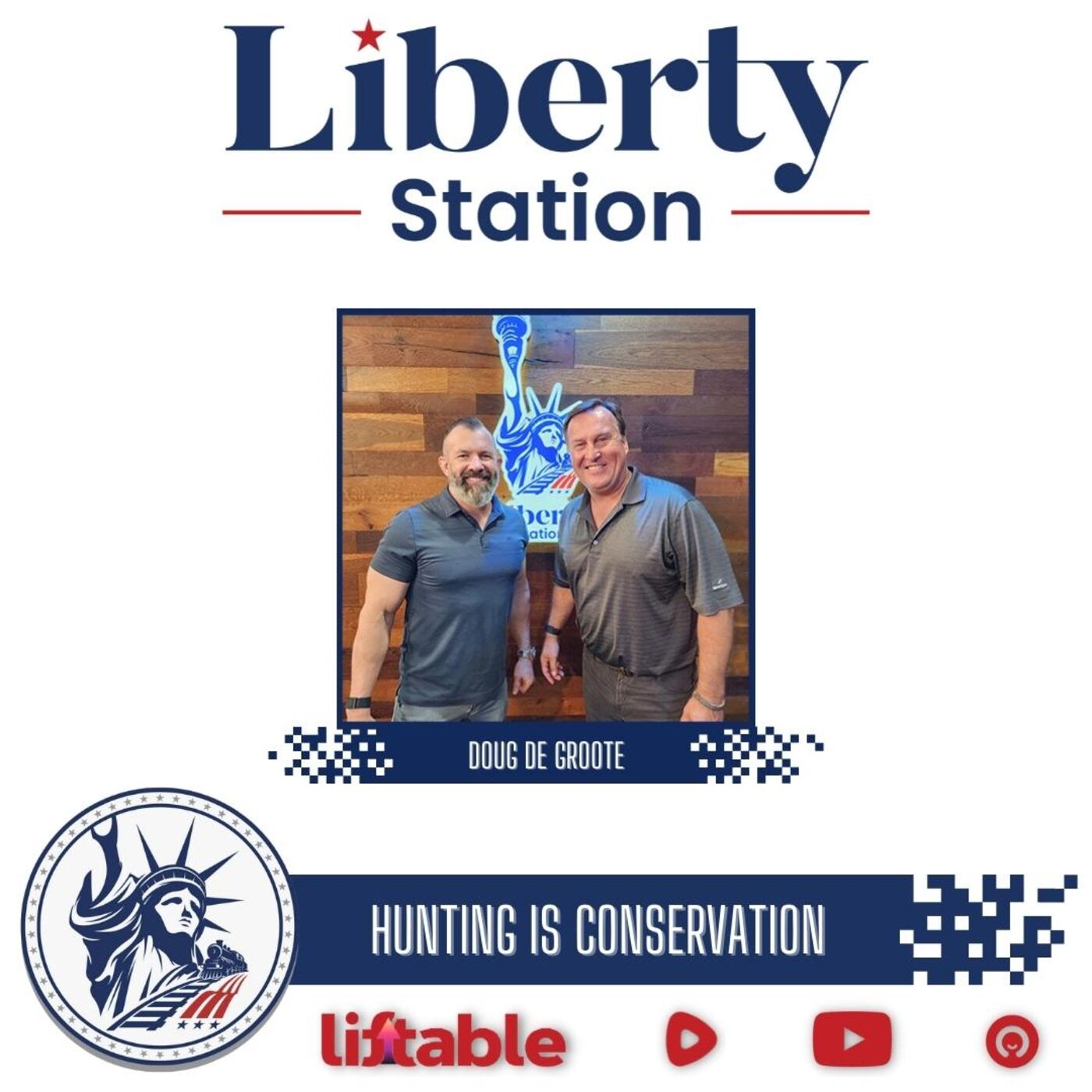 Doug De Groote | Hunting IS Conservation | Liberty Station Ep 142