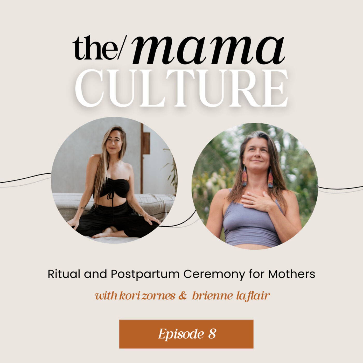 Ep 8: Motherhood Rituals and Postpartum Ceremony with Brienne LaFlair