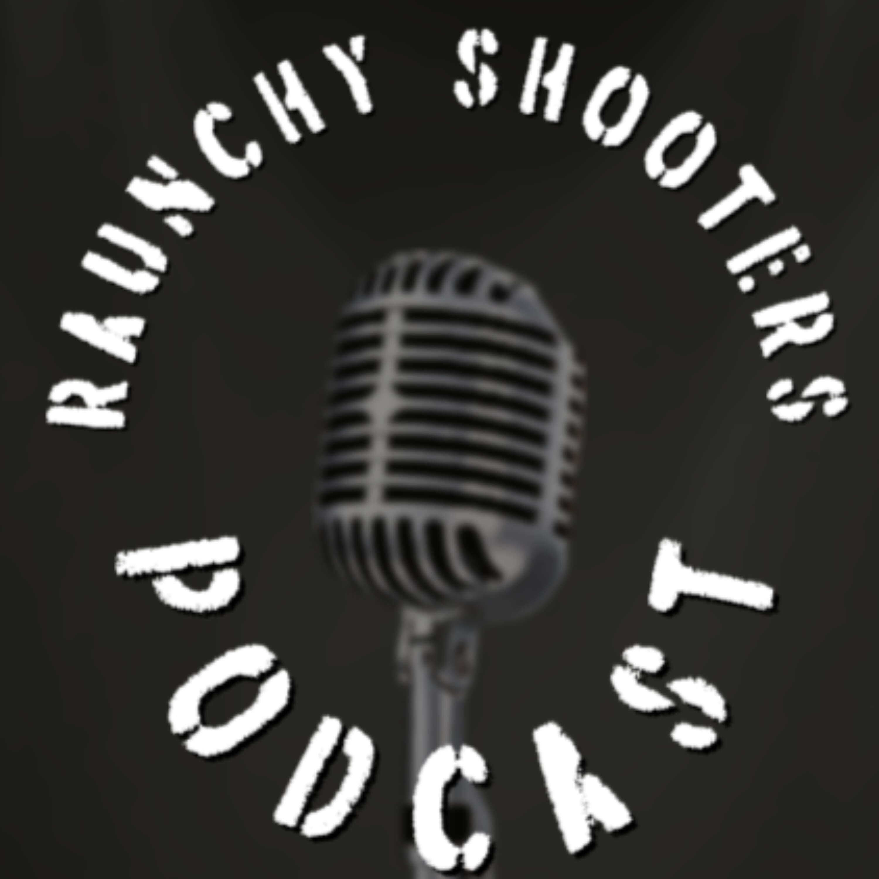 Raunchy Shooters Podcast podcast artwork