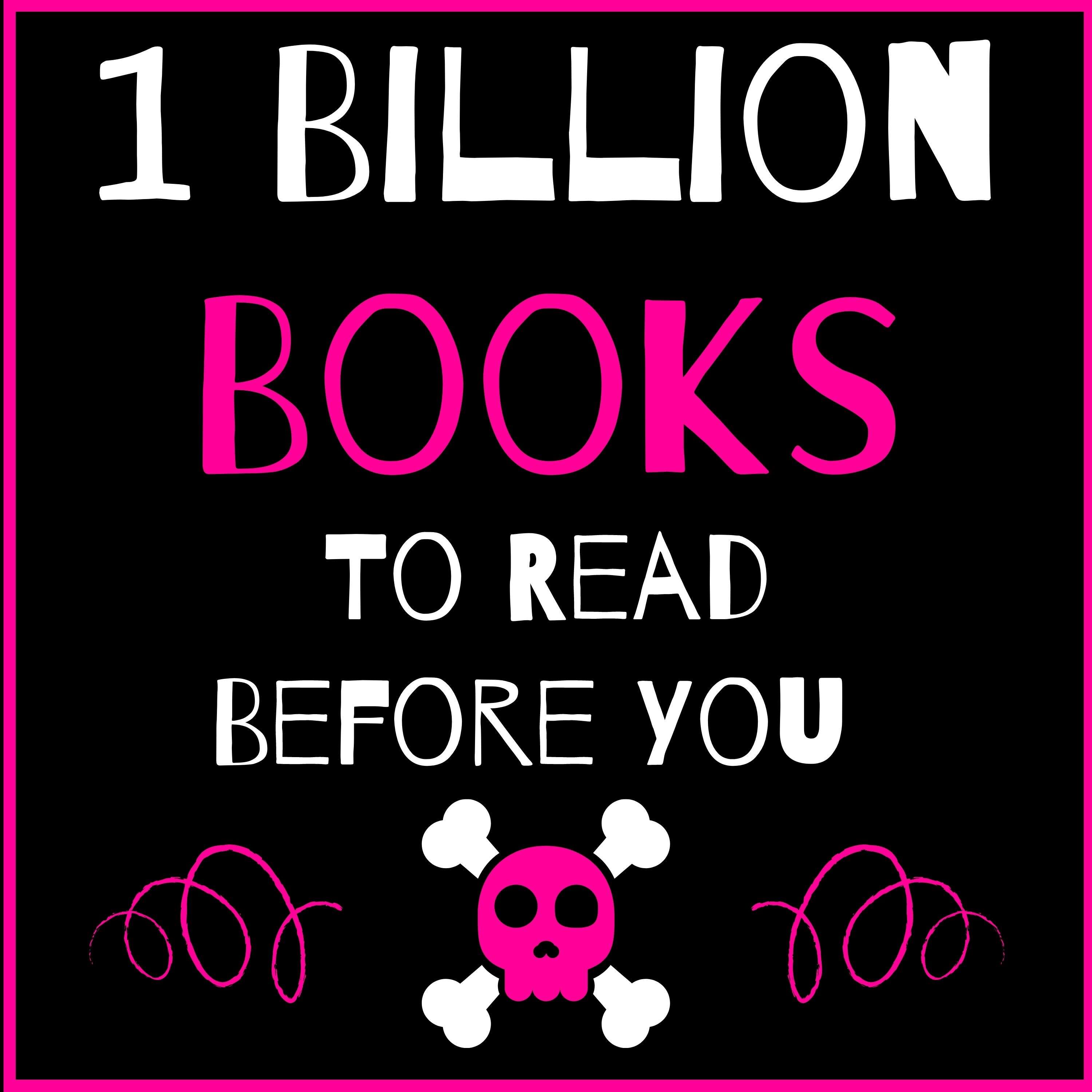 1 Billion Books To Read Before You Die