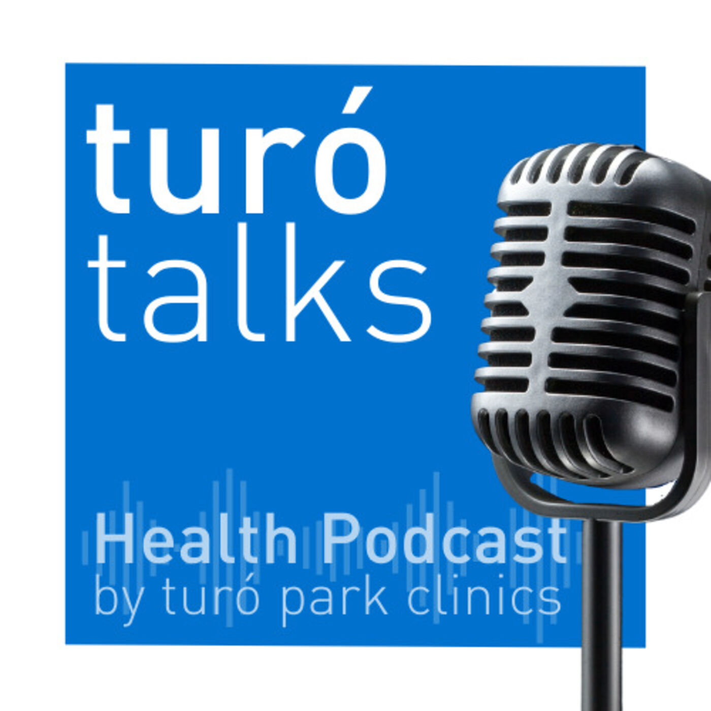 Turó Talks - Health podcast by Turó Park Clinics