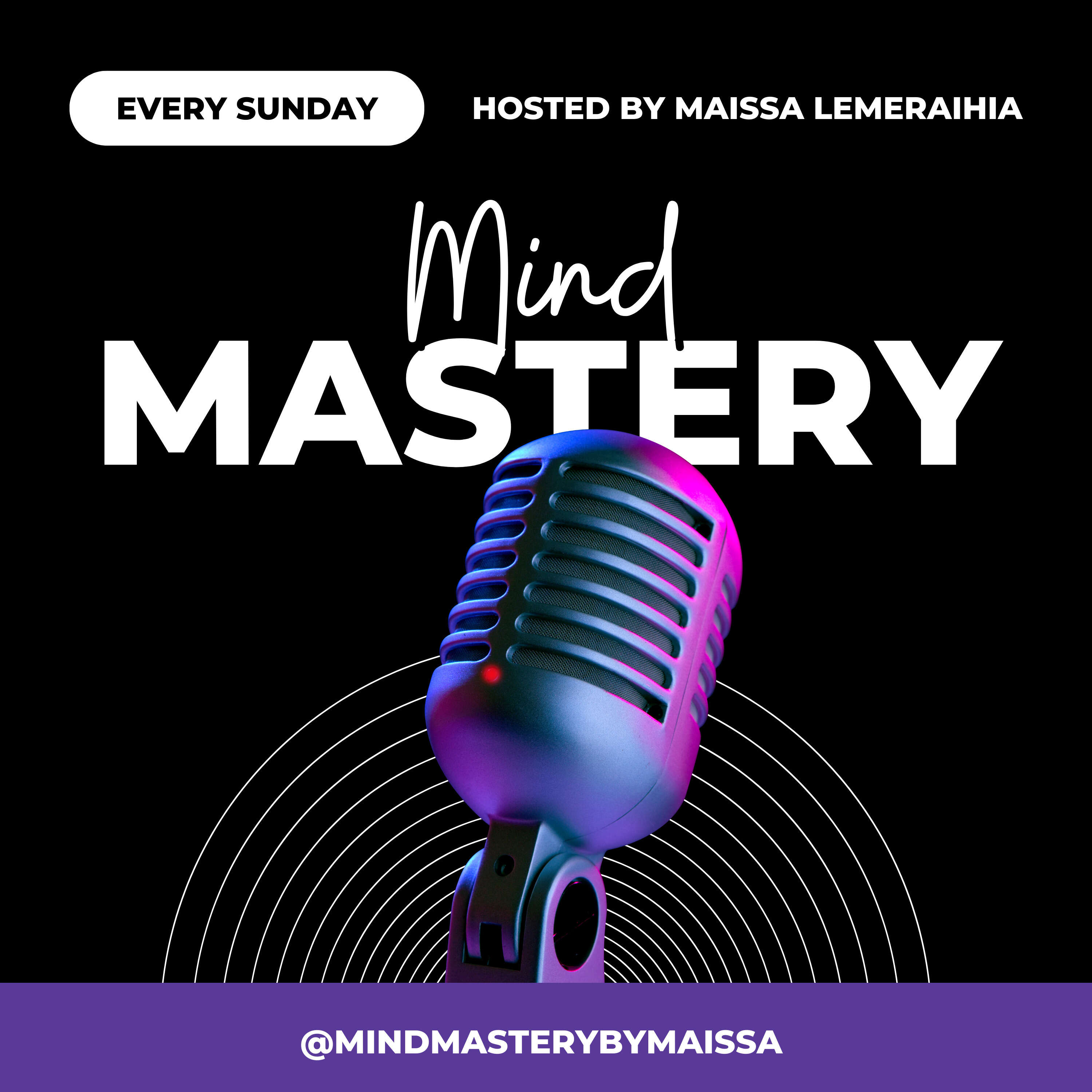 Maissa's Podcast - Mind Mastery