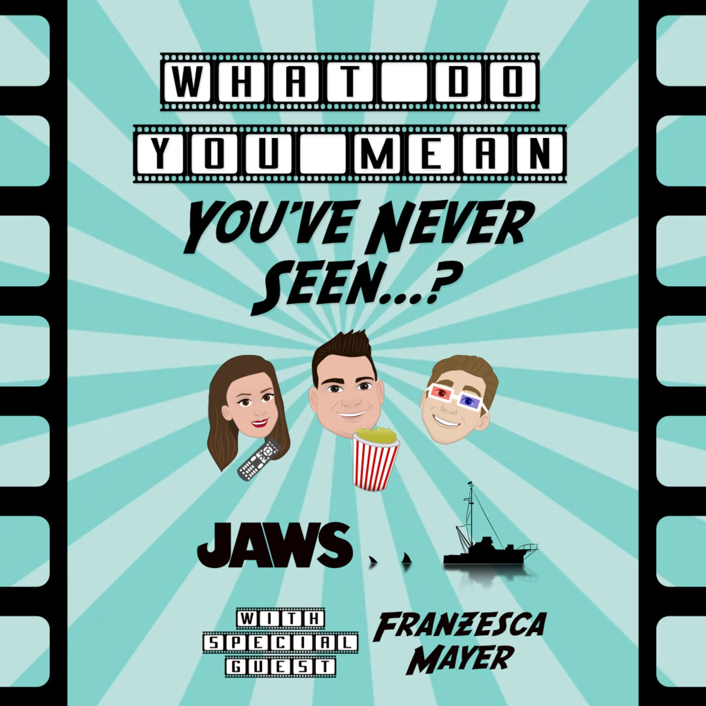 What Do You Mean You\'ve Never Seen...?