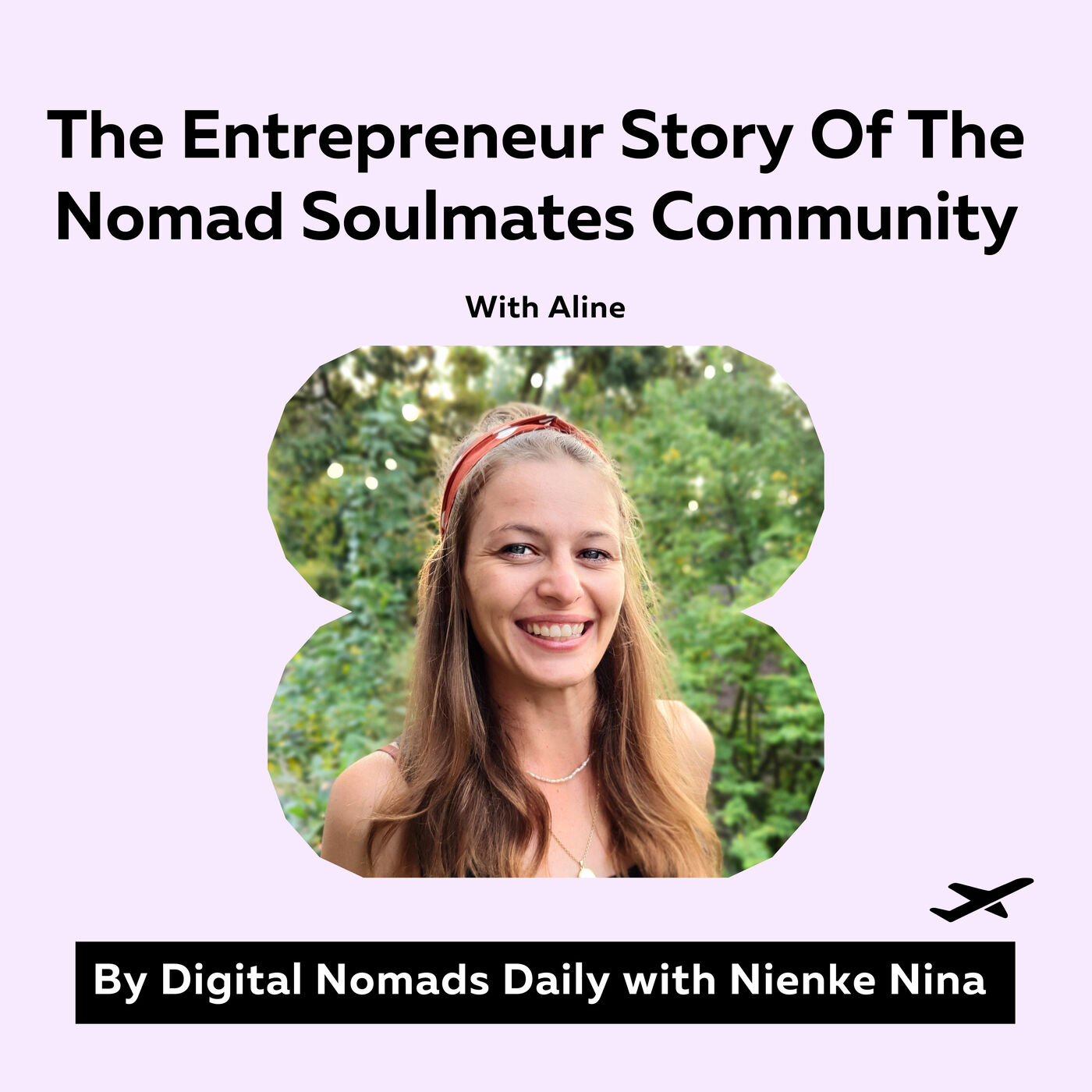 42 The Entrepreneur Story Of The Nomad Soulmates Community With Aline