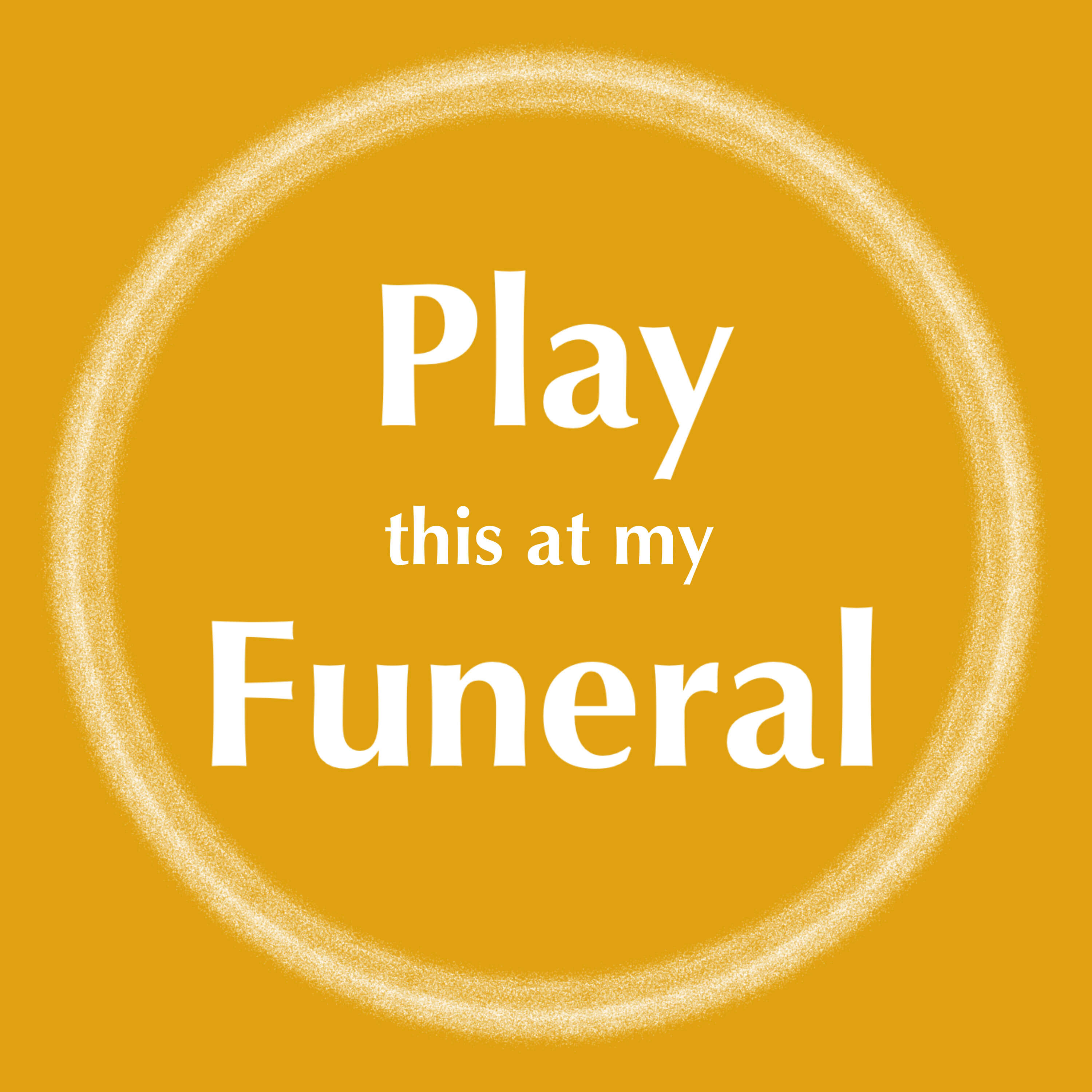 Play This At My Funeral
