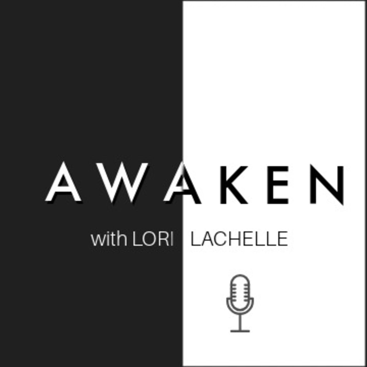 AWAKEN with LORI LACHELLE