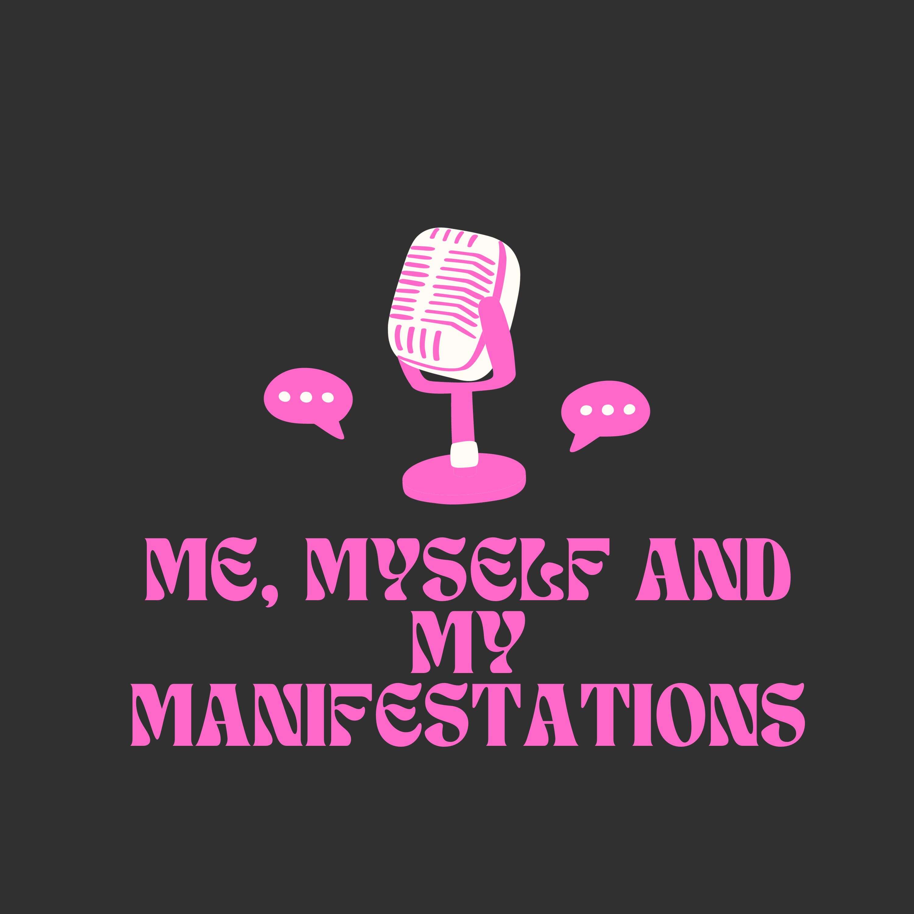 Me, Myself and My Manifestations podcast artwork