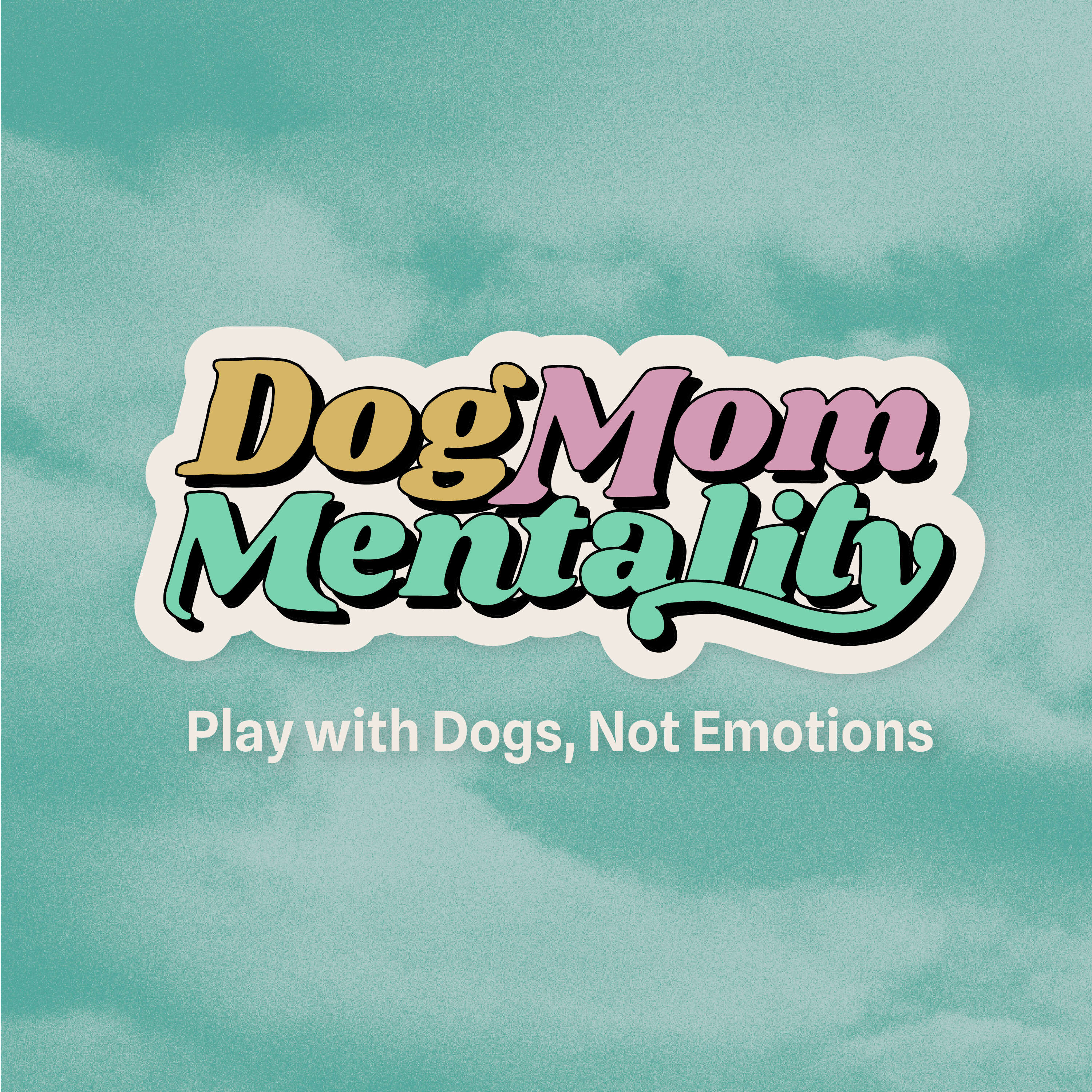 Dog Mom Mentality