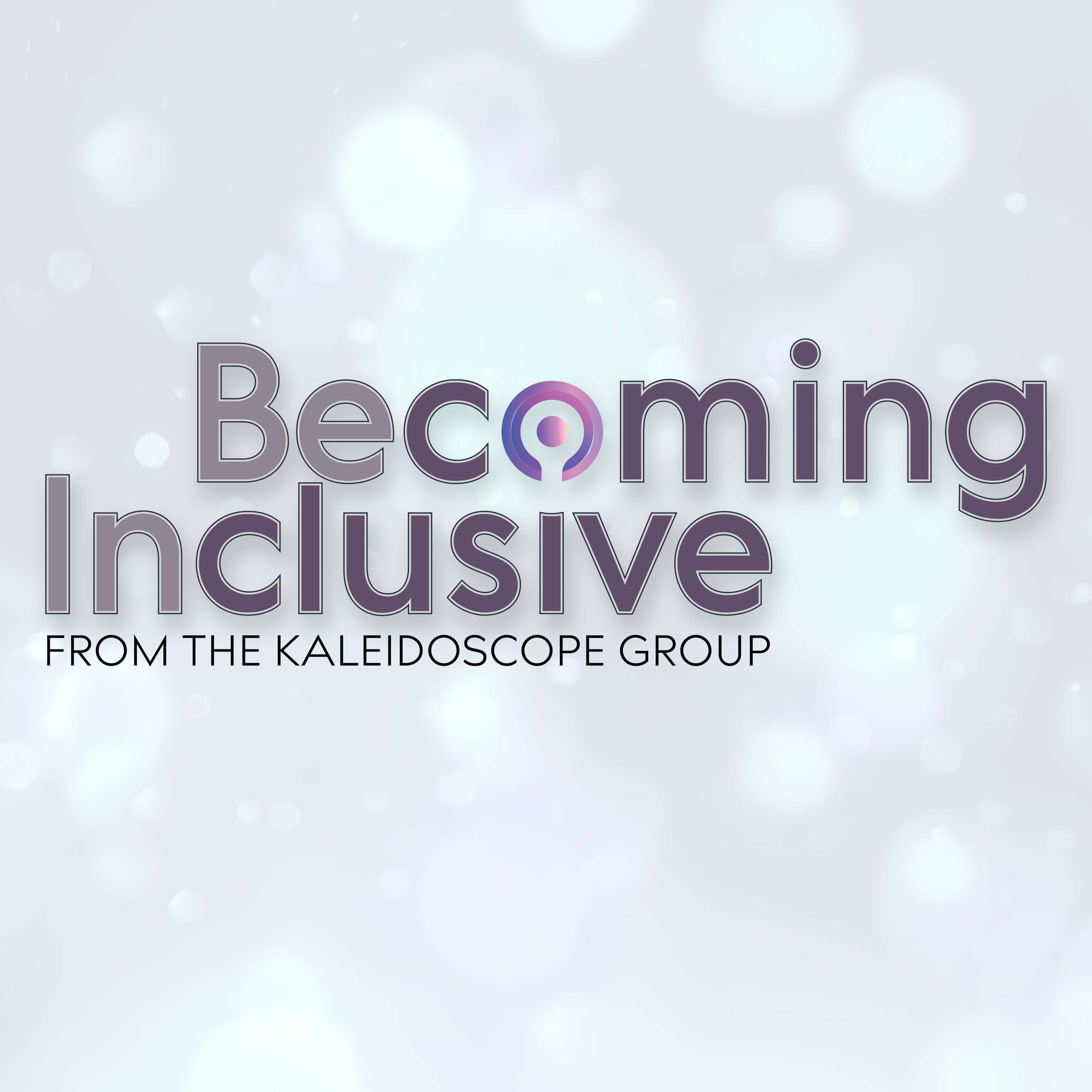 Becoming Inclusive From The Kaleidoscope Group