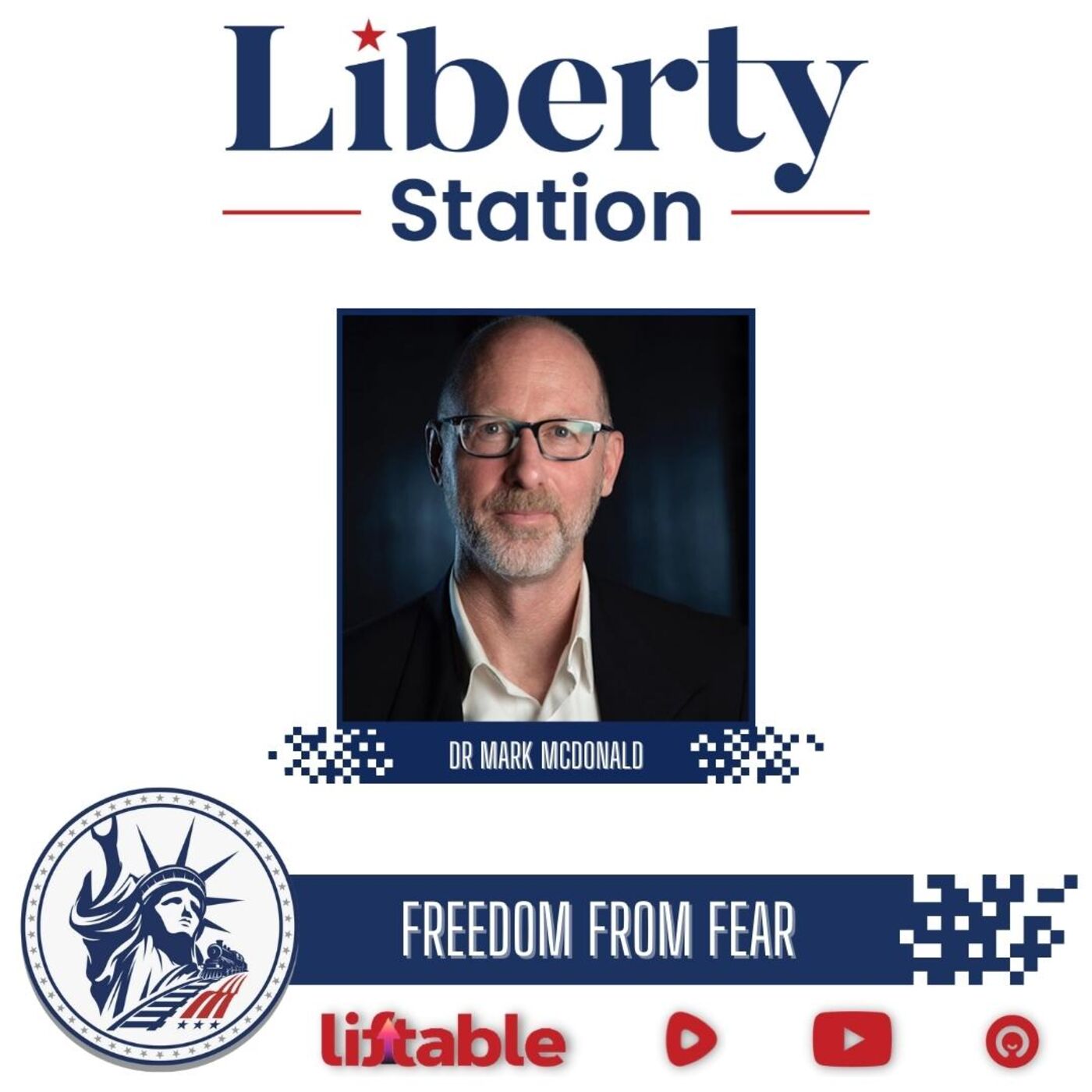 Mark McDonald | Freedom From Fear | Liberty Station Ep 135