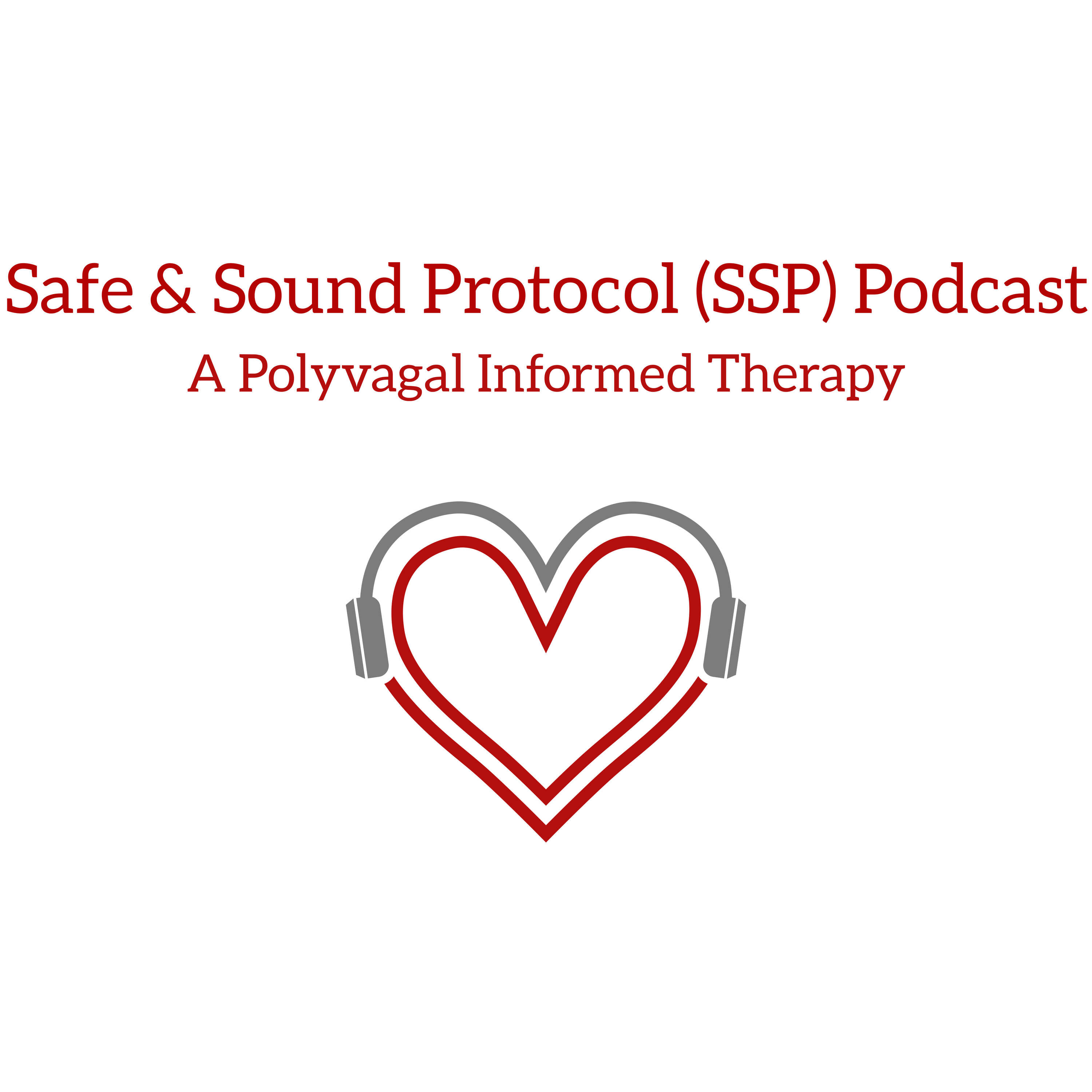 Safe and Sound Protocol (SSP) Podcast- A Polyvagal Theory Informed Therapy podcast