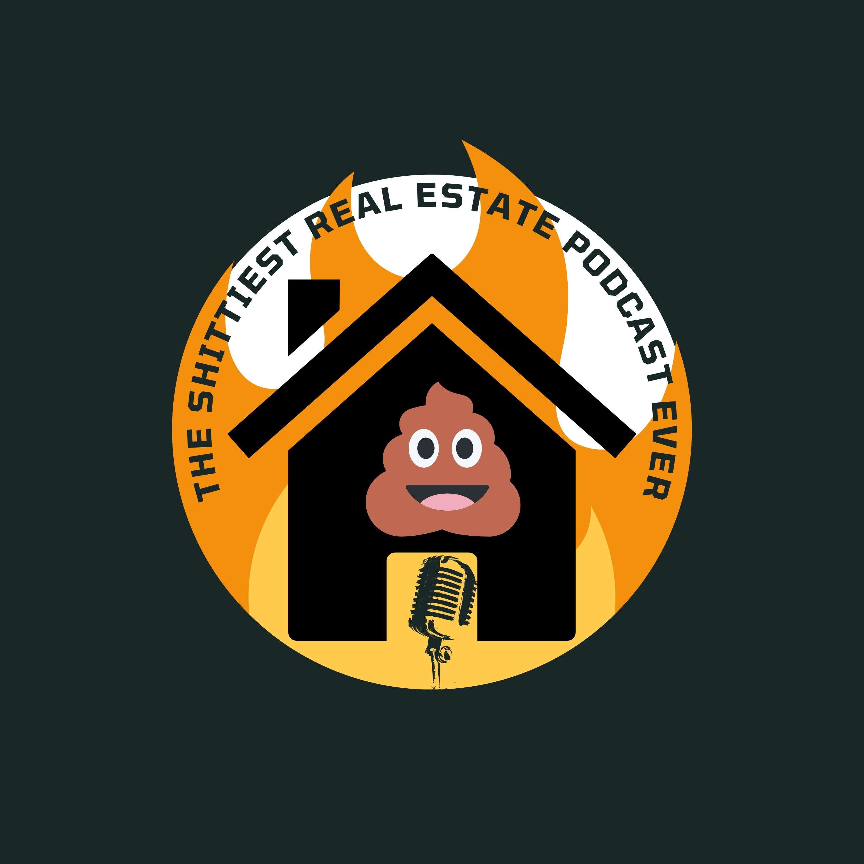The Shittiest Real Estate Podcast Ever