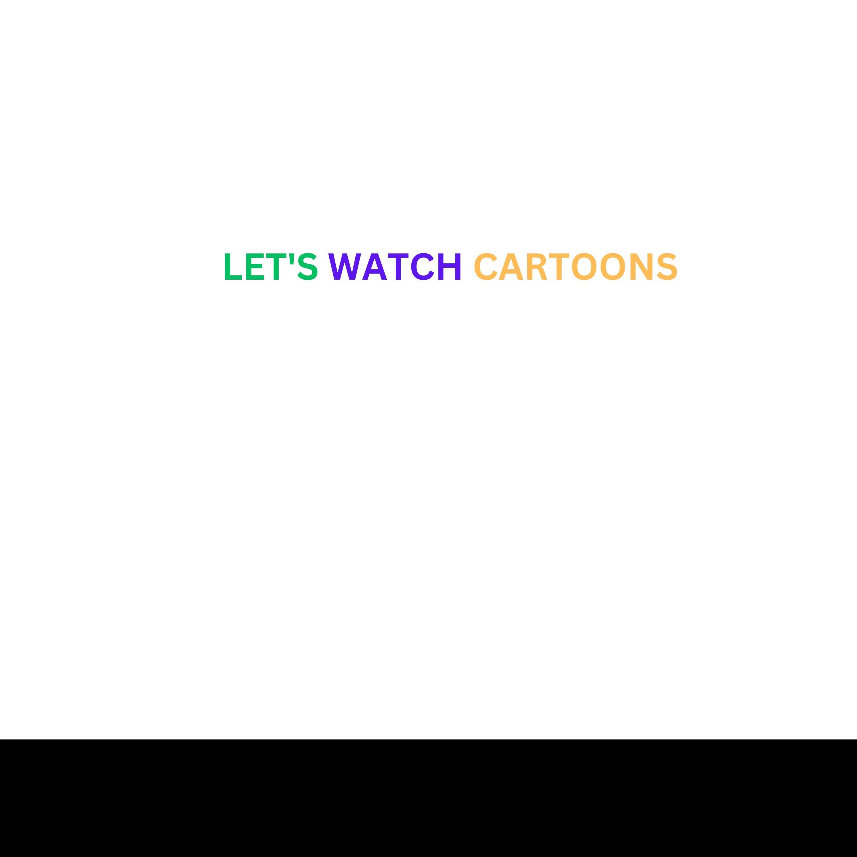 Let's Watch Cartoons