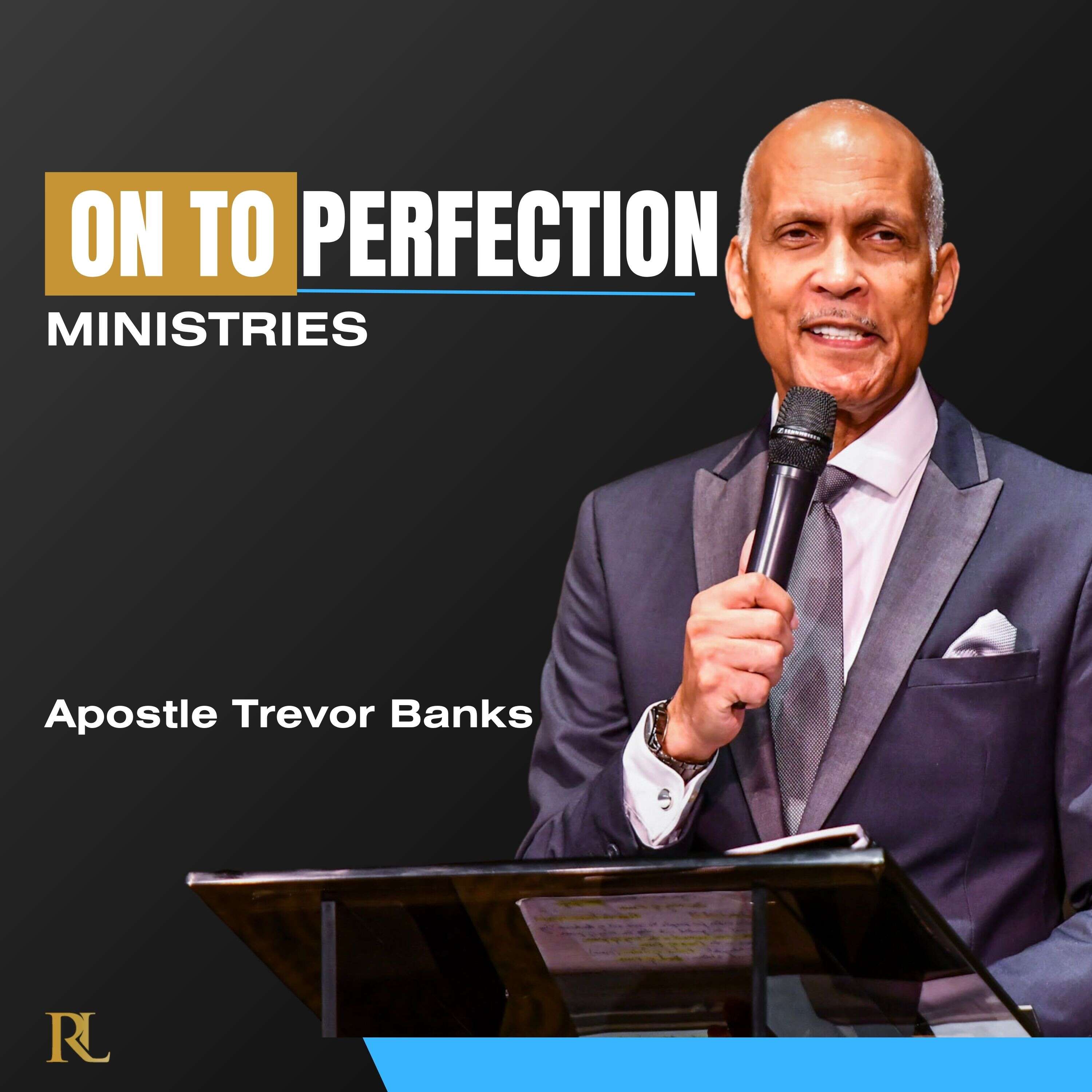 On to Perfection with Apostle Trevor Banks podcast artwork