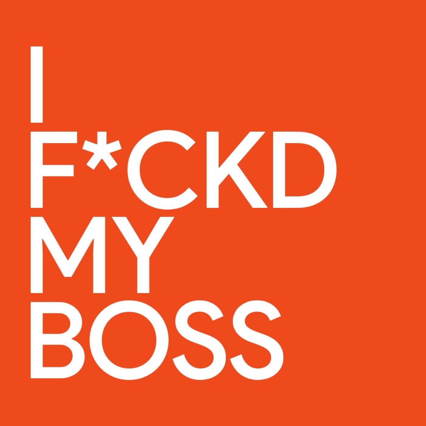 I F*ckd My Boss