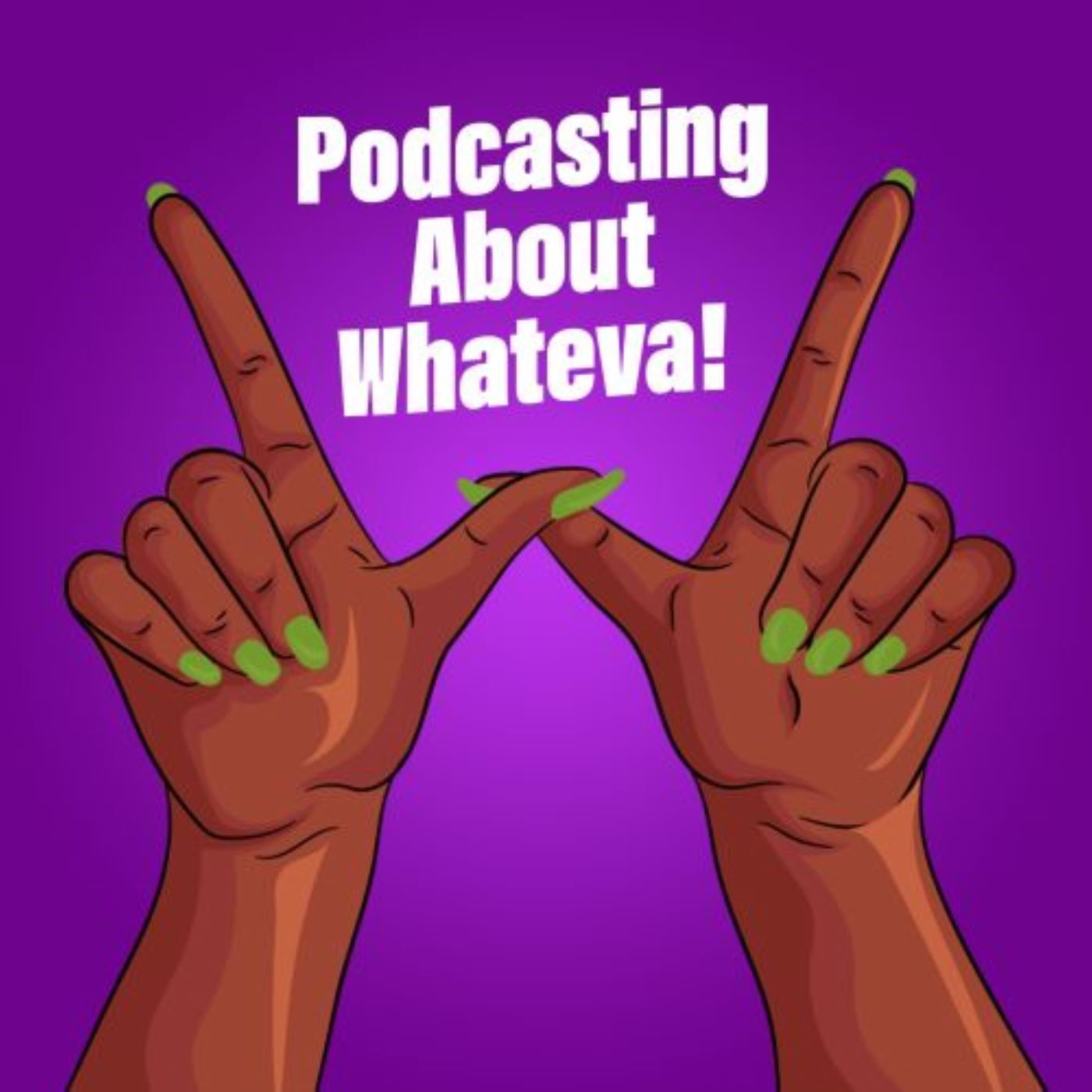 Podcasting About Whateva!