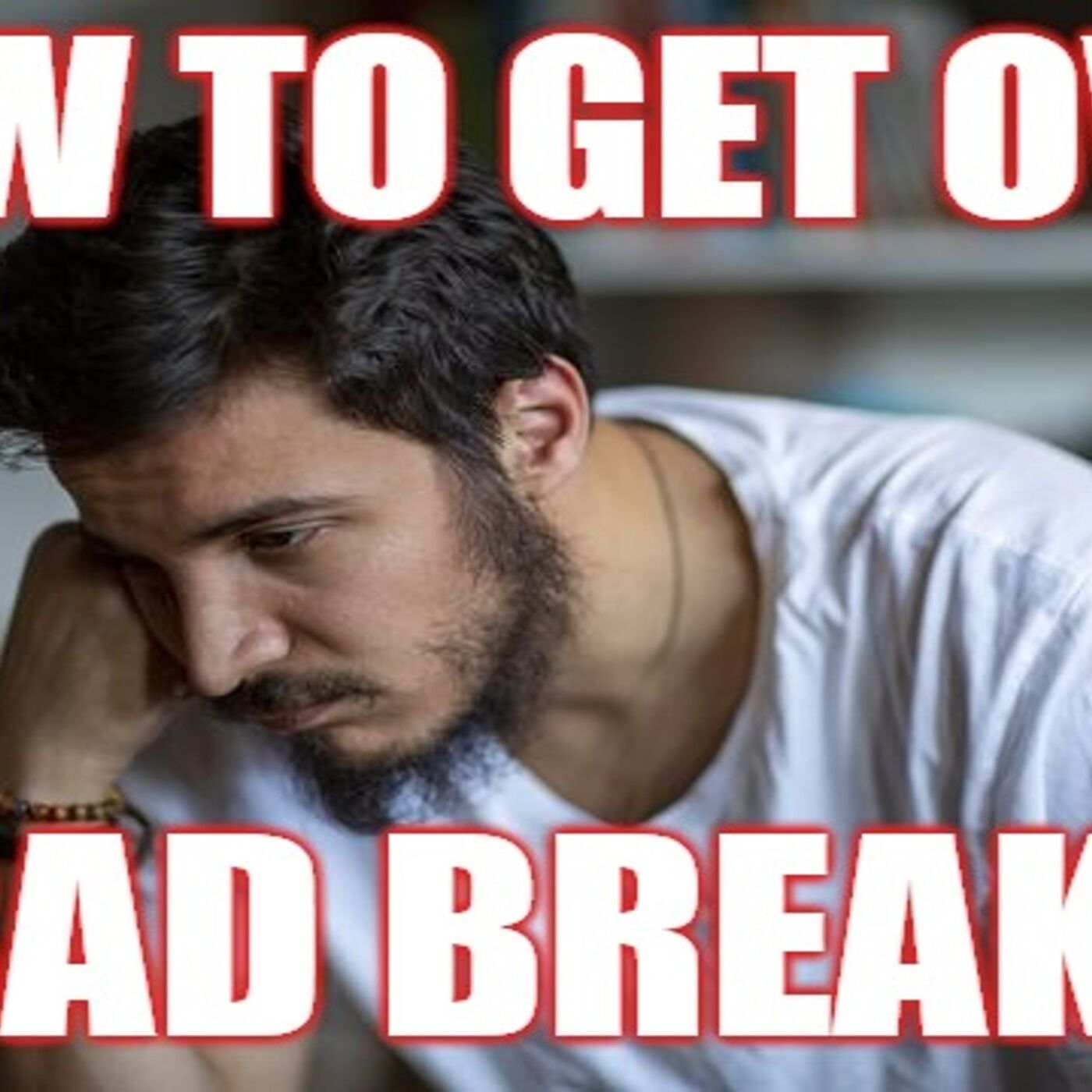 How to Handle A Bad Breakup (10 Things You Can Start Doing Right Now)