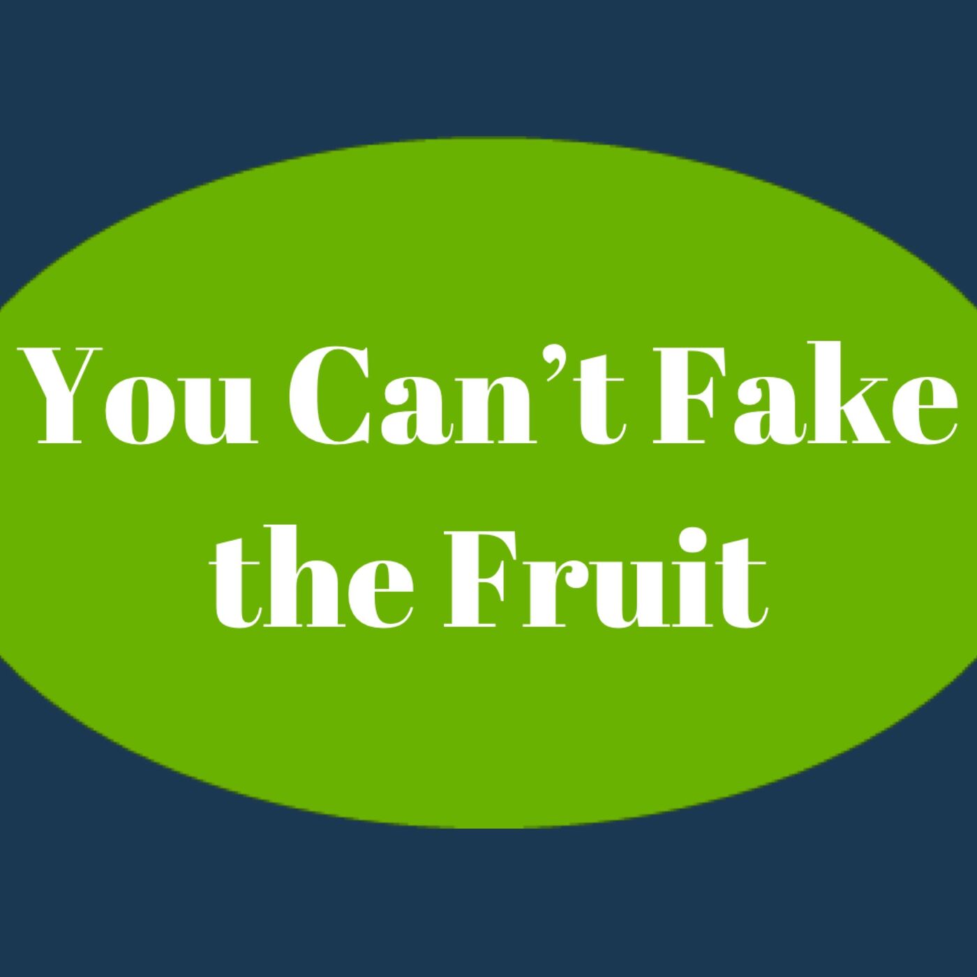 YOU CAN'T FAKE THE FRUIT