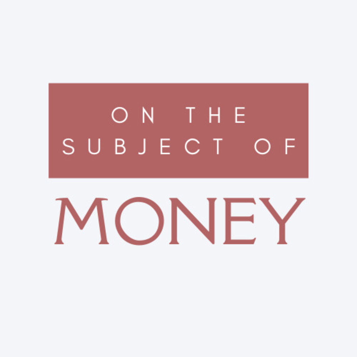 On The Subject of Money