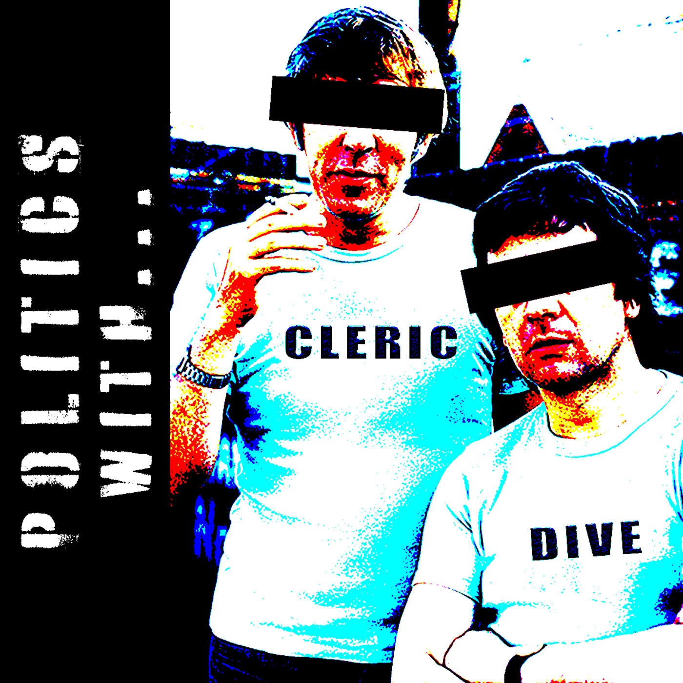 Politics with Cleric and Dive podcast artwork
