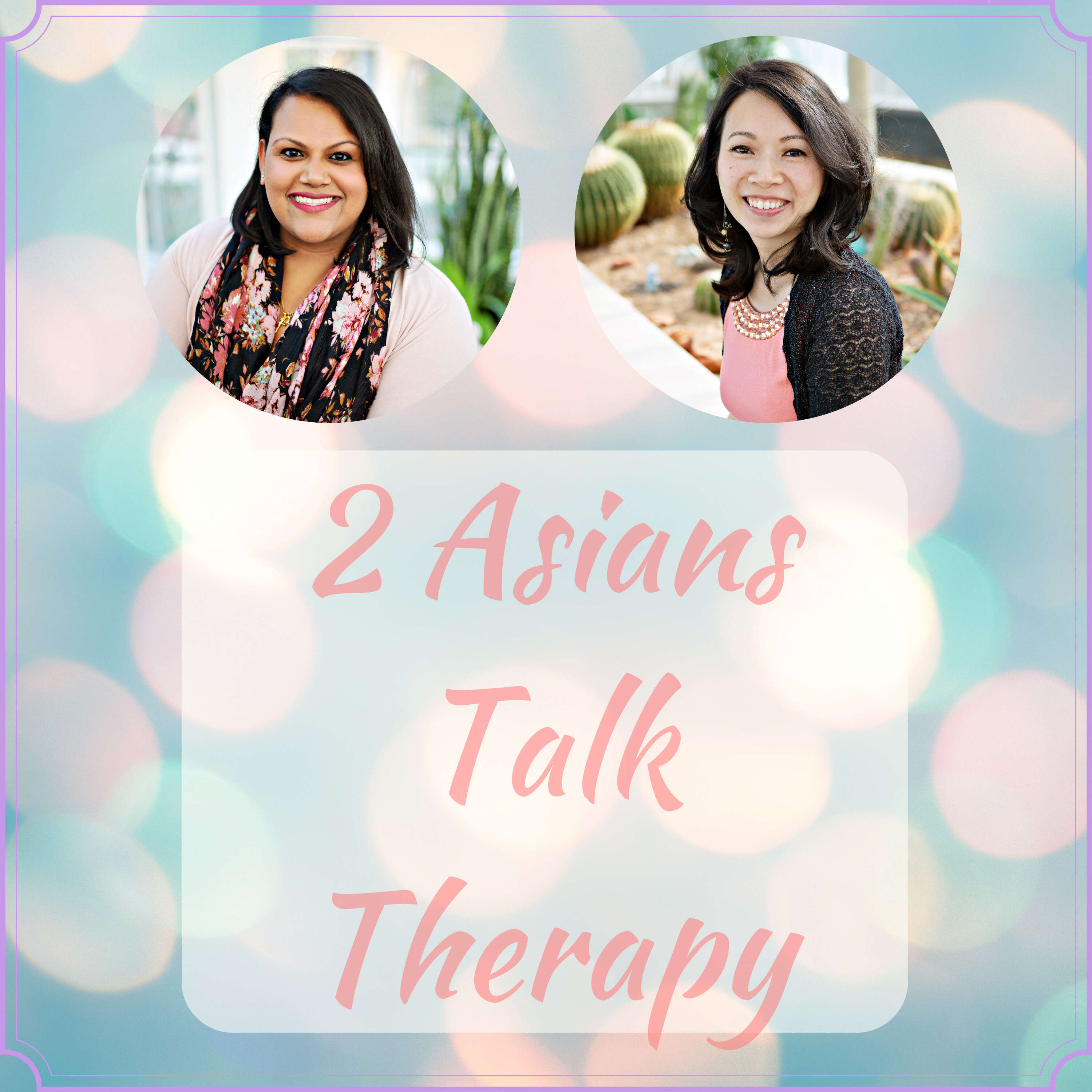 2 Asians Talk Therapy podcast artwork