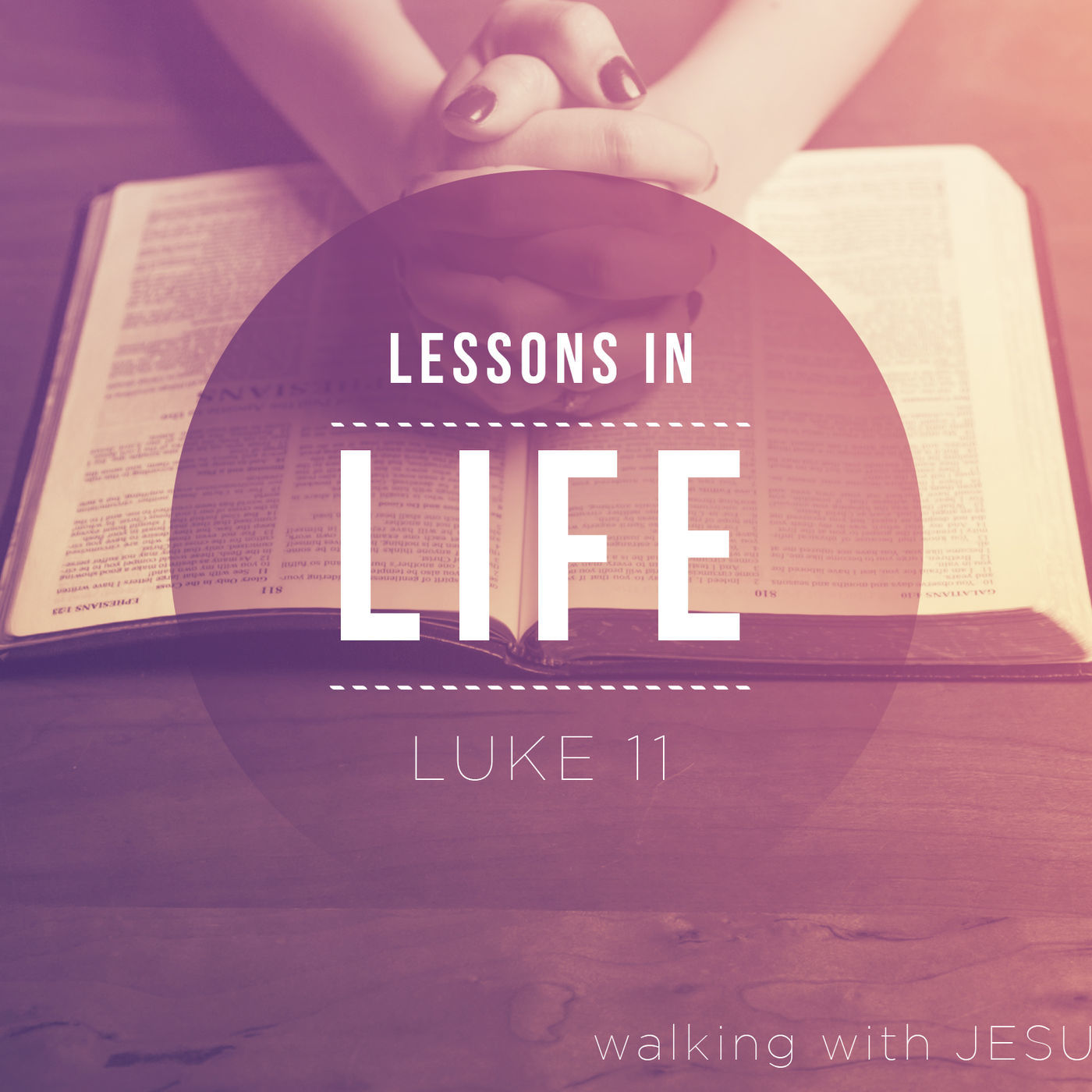 Walking With Jesus: Part 12- Lessons In Life
