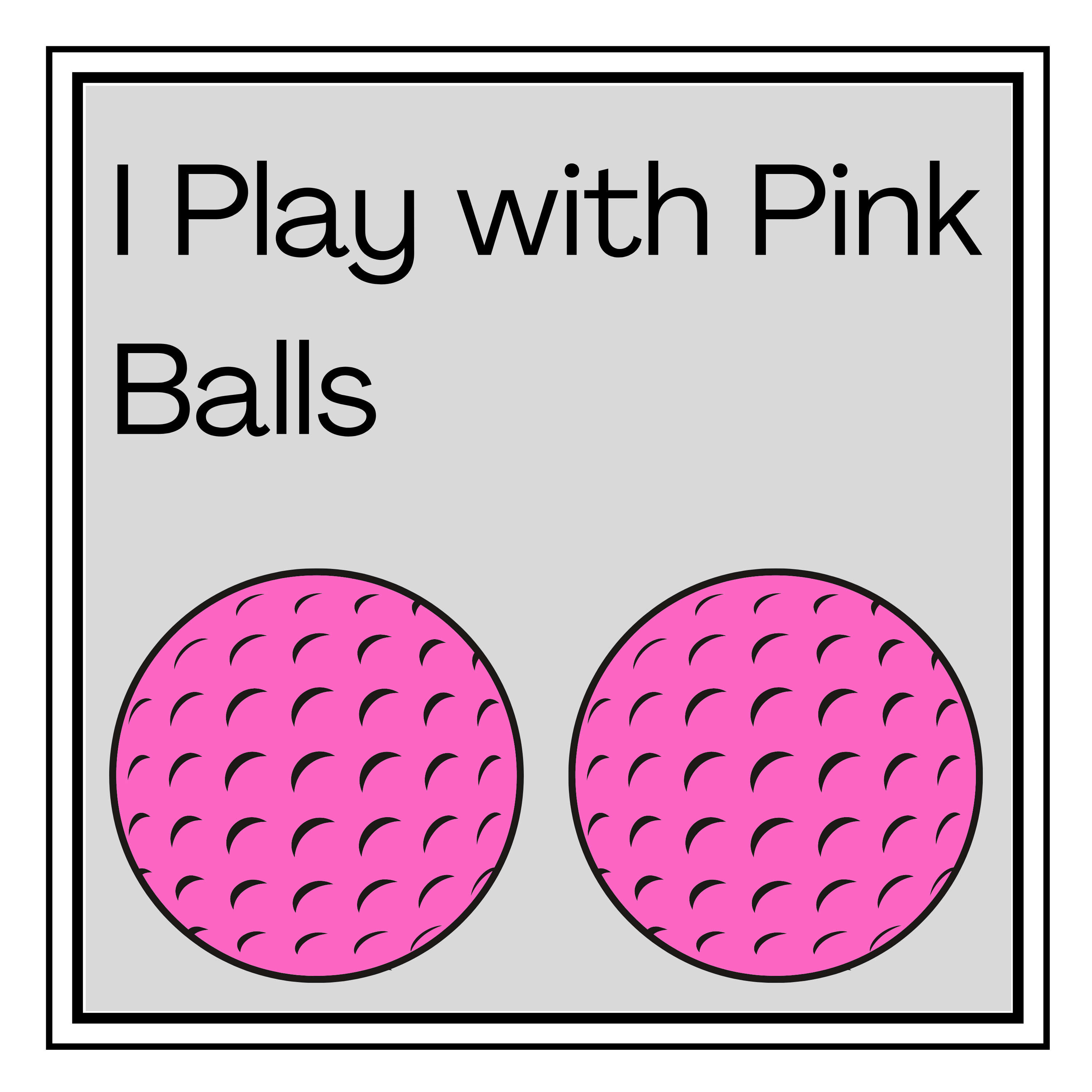 I Play with Pink Balls