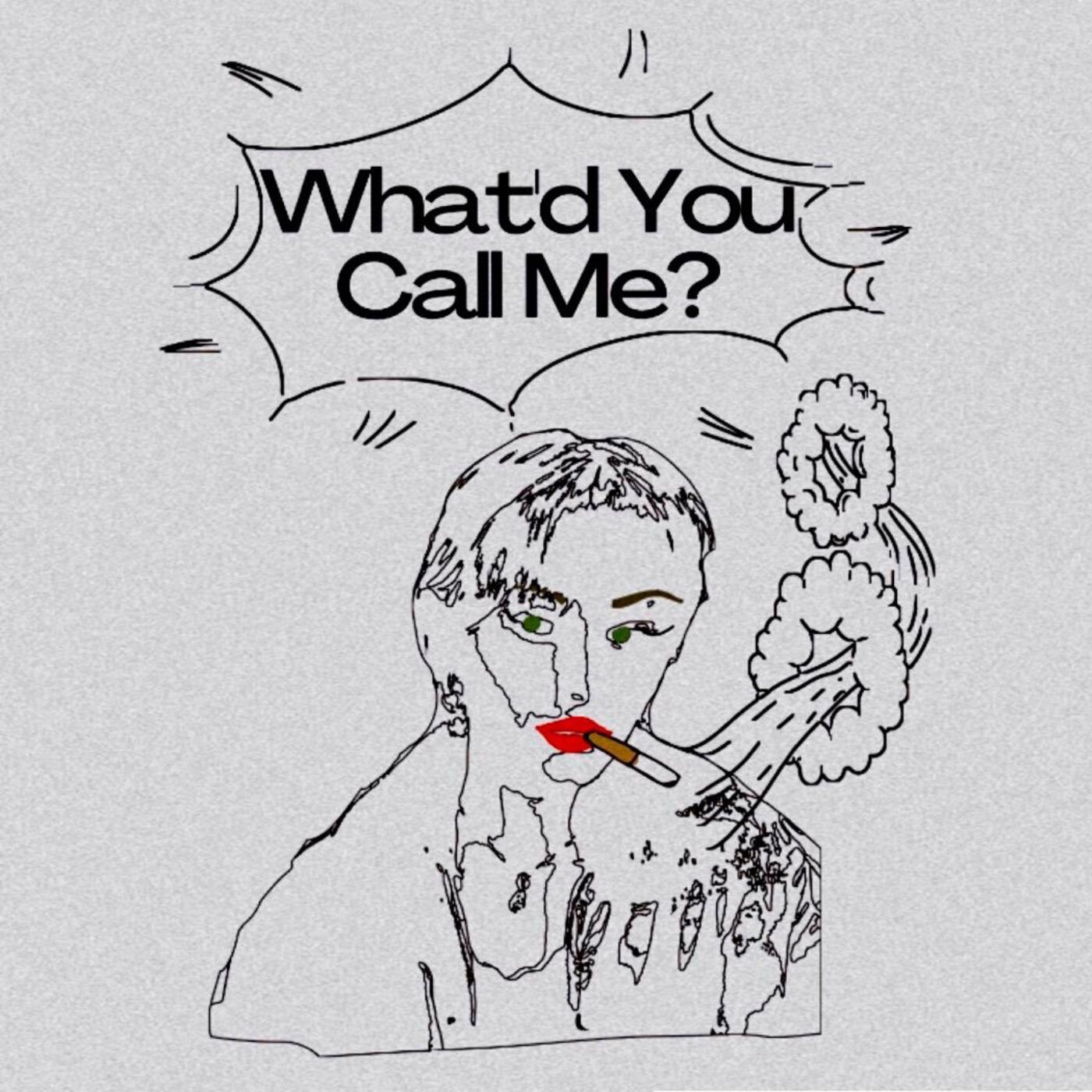 What’d You Call Me?