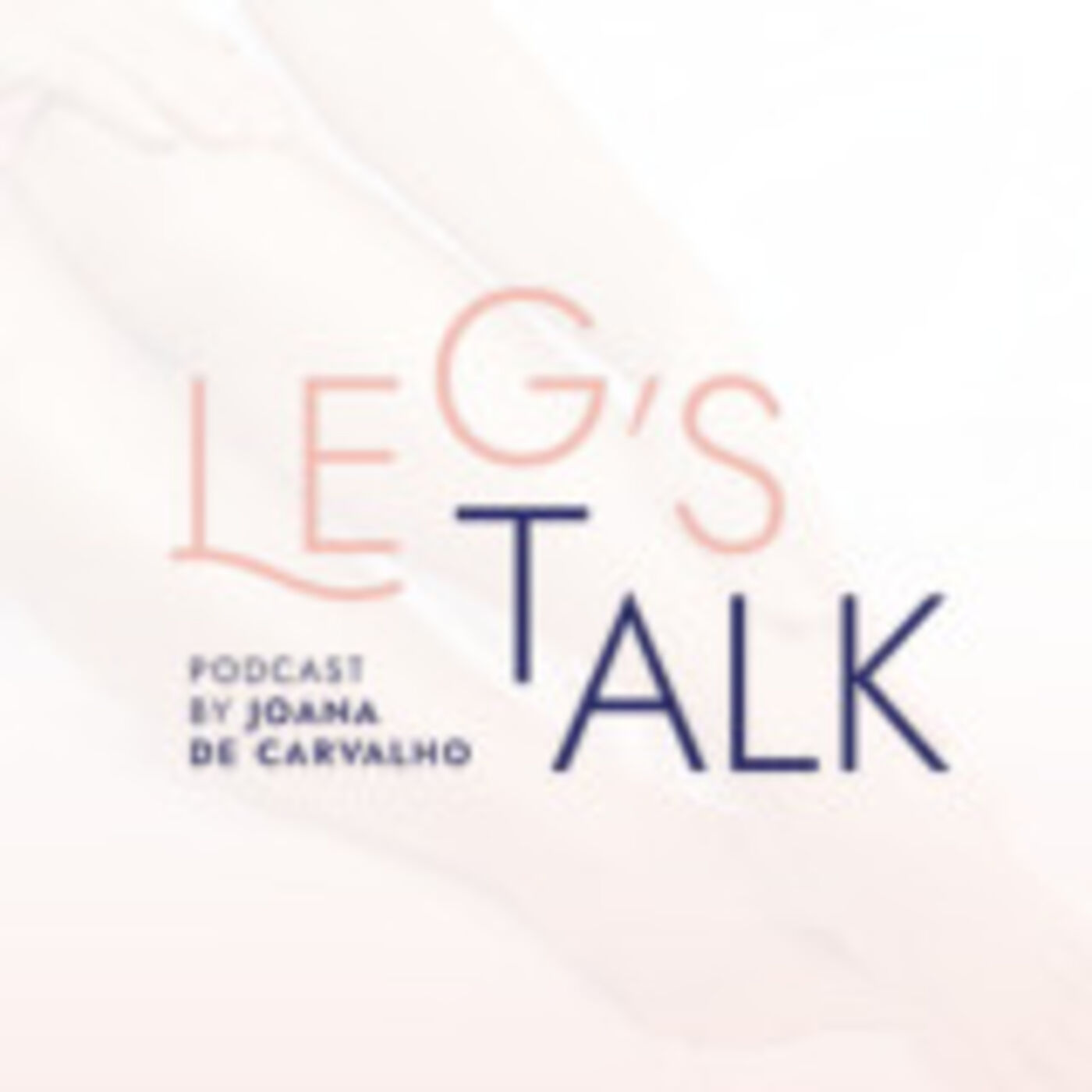 Leg's Talk by Dra. Joana de Carvalho