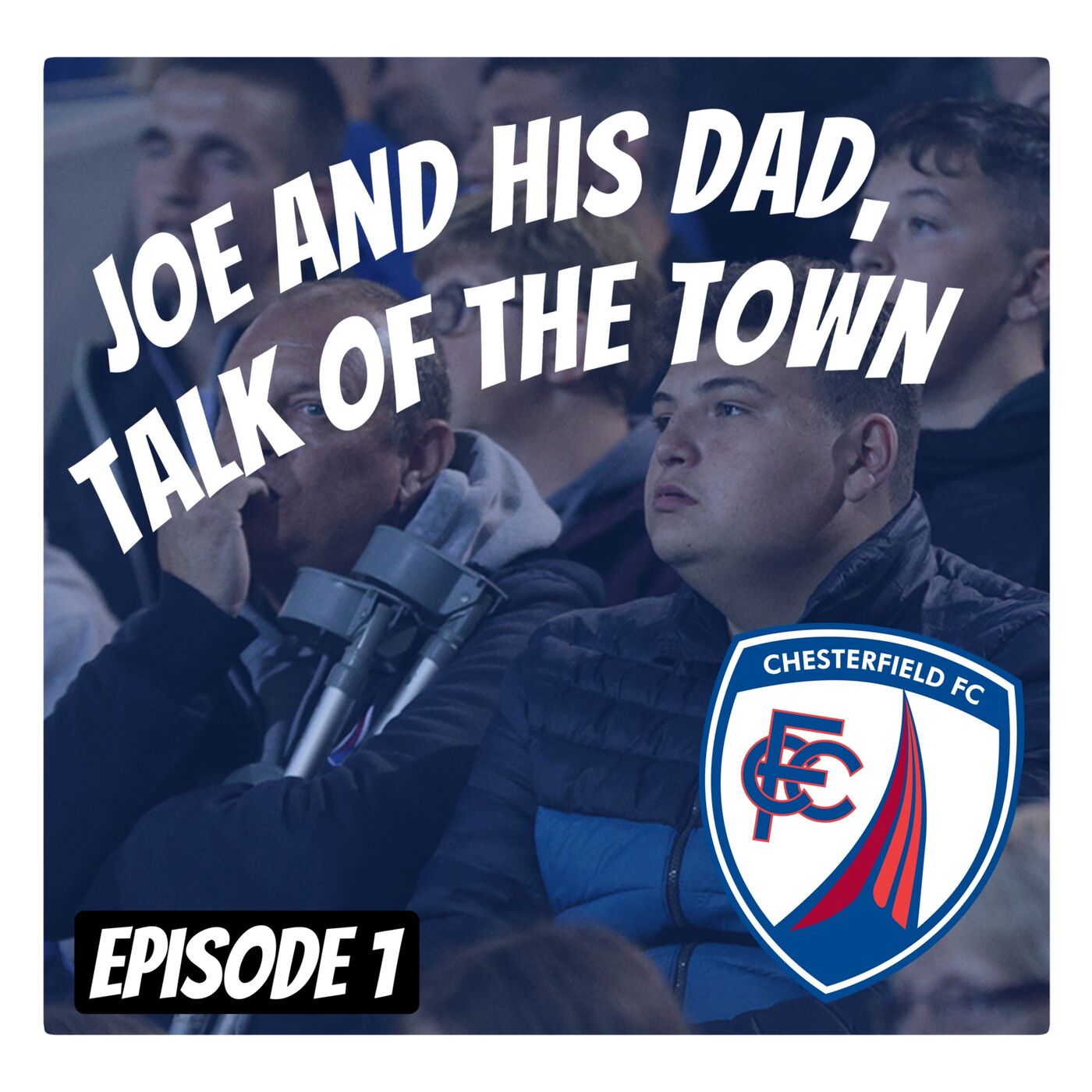 Joe And His Dad, Talk Of The Town! podcast artwork