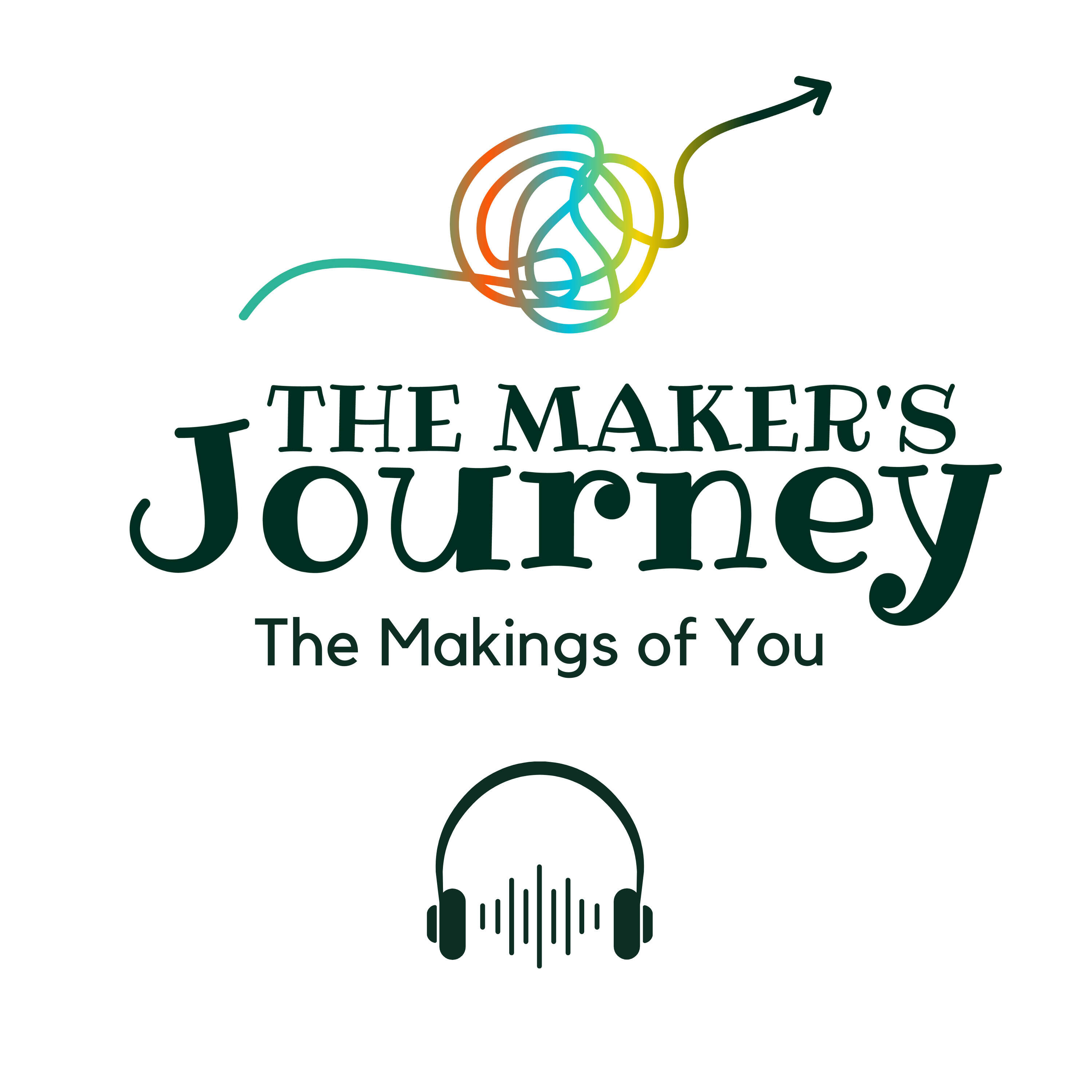 The Maker's Journey: The Makings of You podcast artwork
