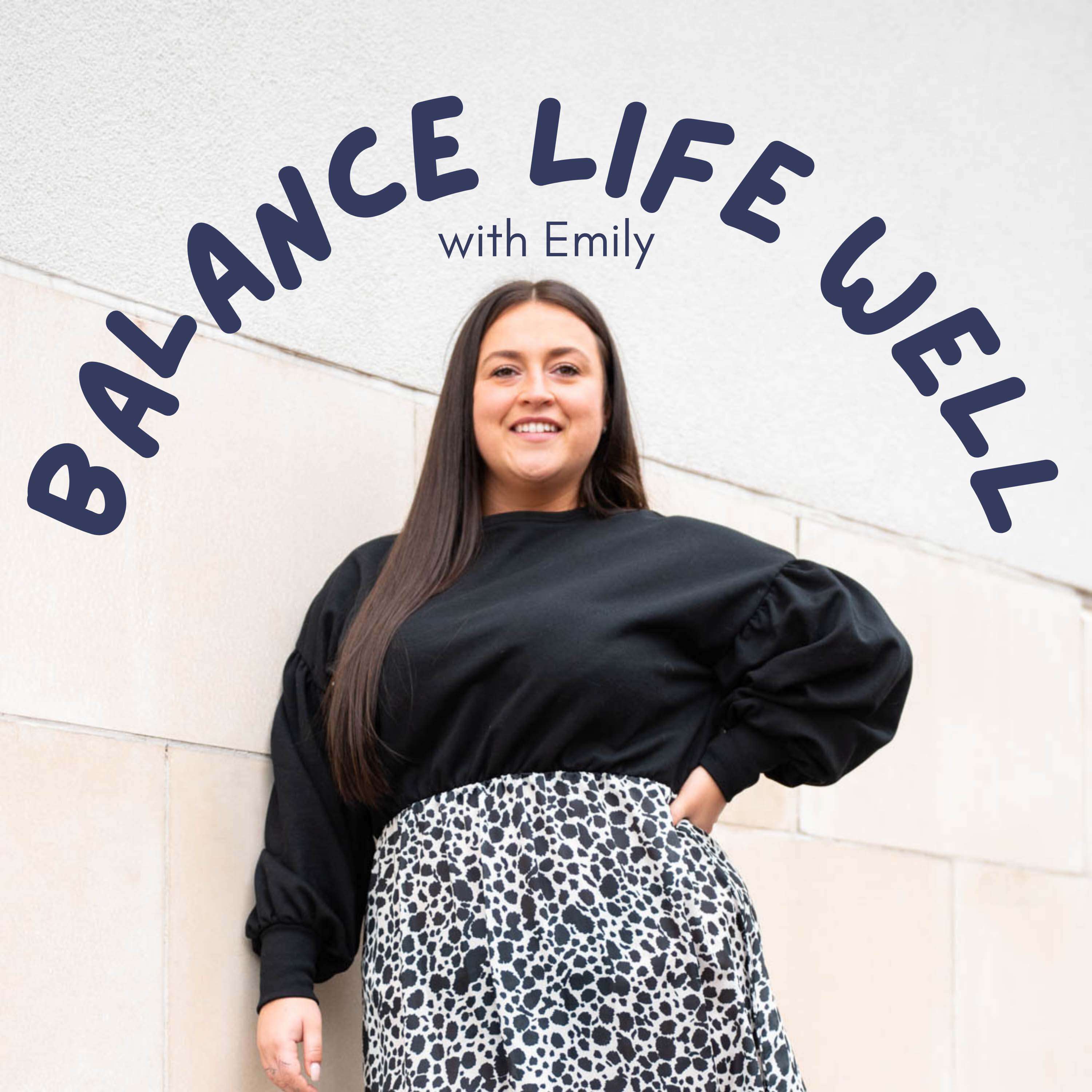 Balance Life Well with Emily