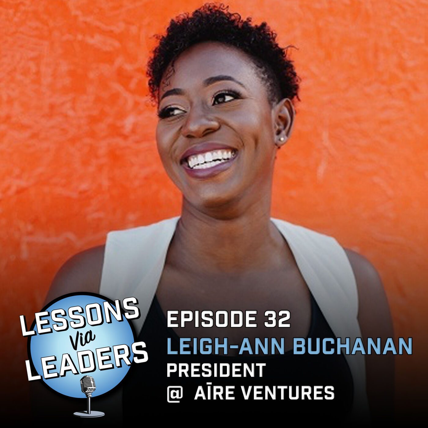 Episode 32: Elevating Equity and Ecosystem w/ Leigh-Ann Buchanan, President @ aīre ventures