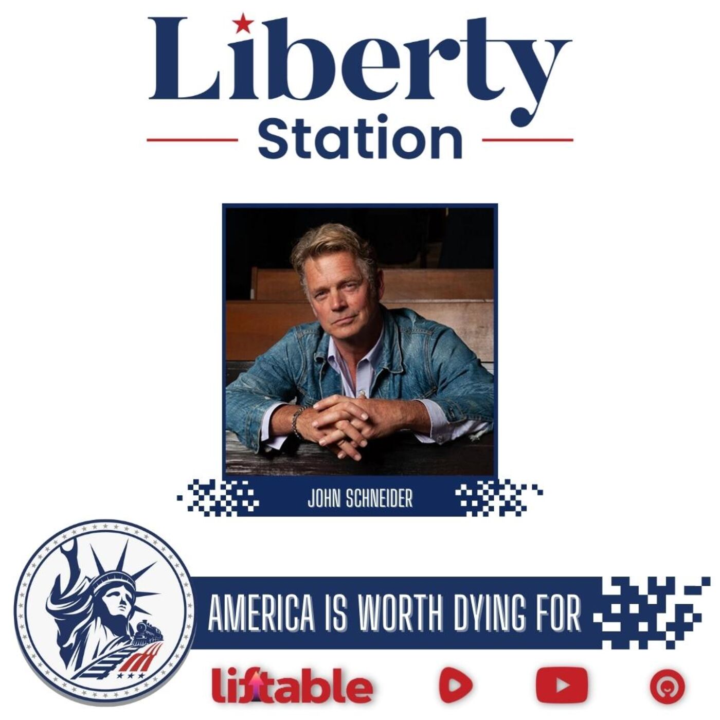 John Schneider | America Is Worth Dying For | Liberty Station Ep 152