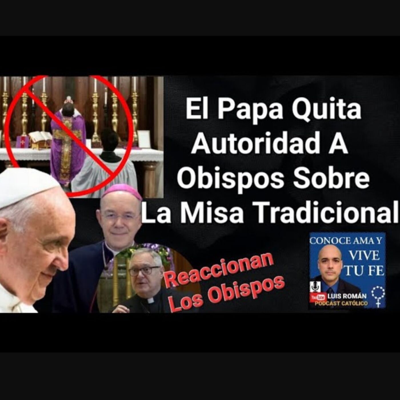 Episodio 786: El Papa Quita Autoridad A Obispos Sobre La Misa Tradicional / Reacionan los Obispos / Luis Roman