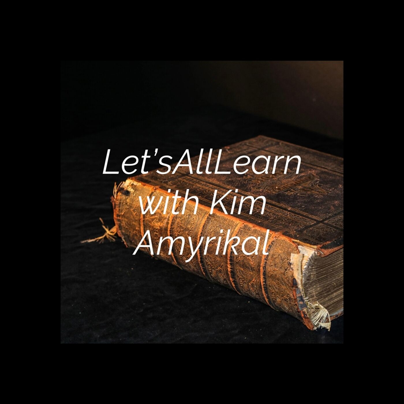 Let'sAllLearn with Kim Amyrikal Let'sAllLearn with Kim Amyrikal podcast