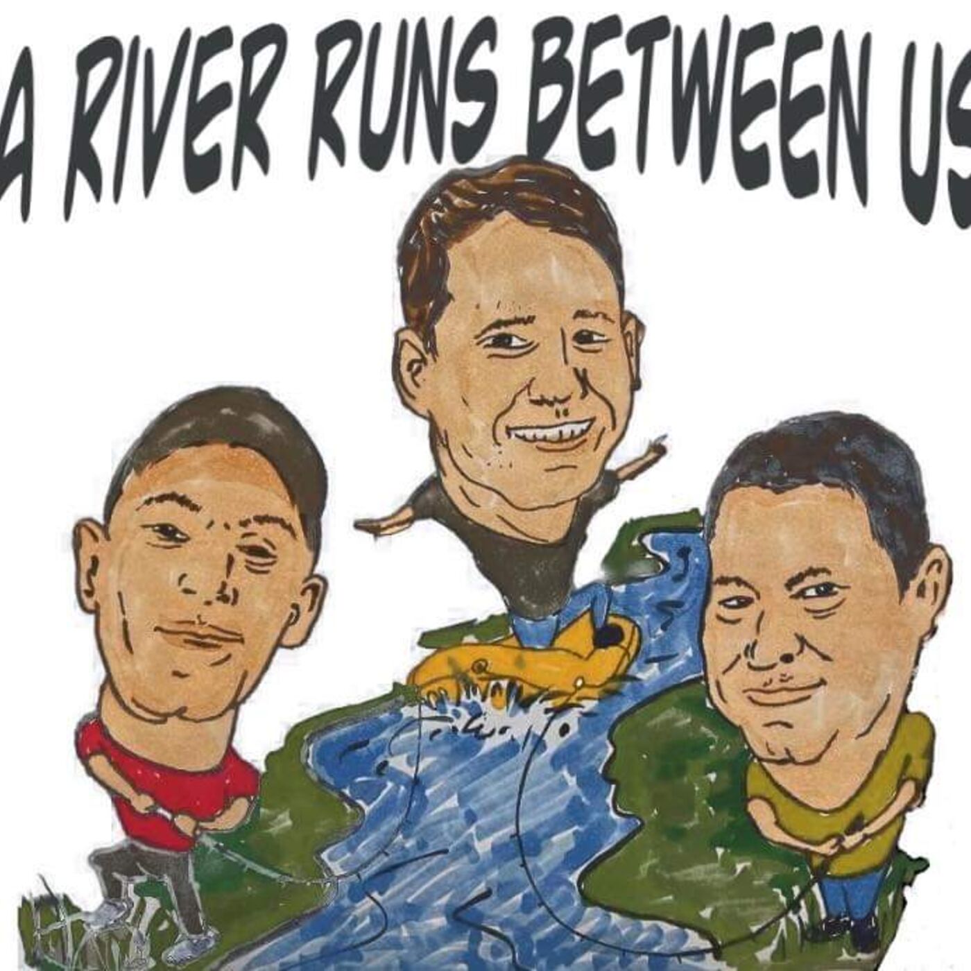 A river runs between us' Podcast