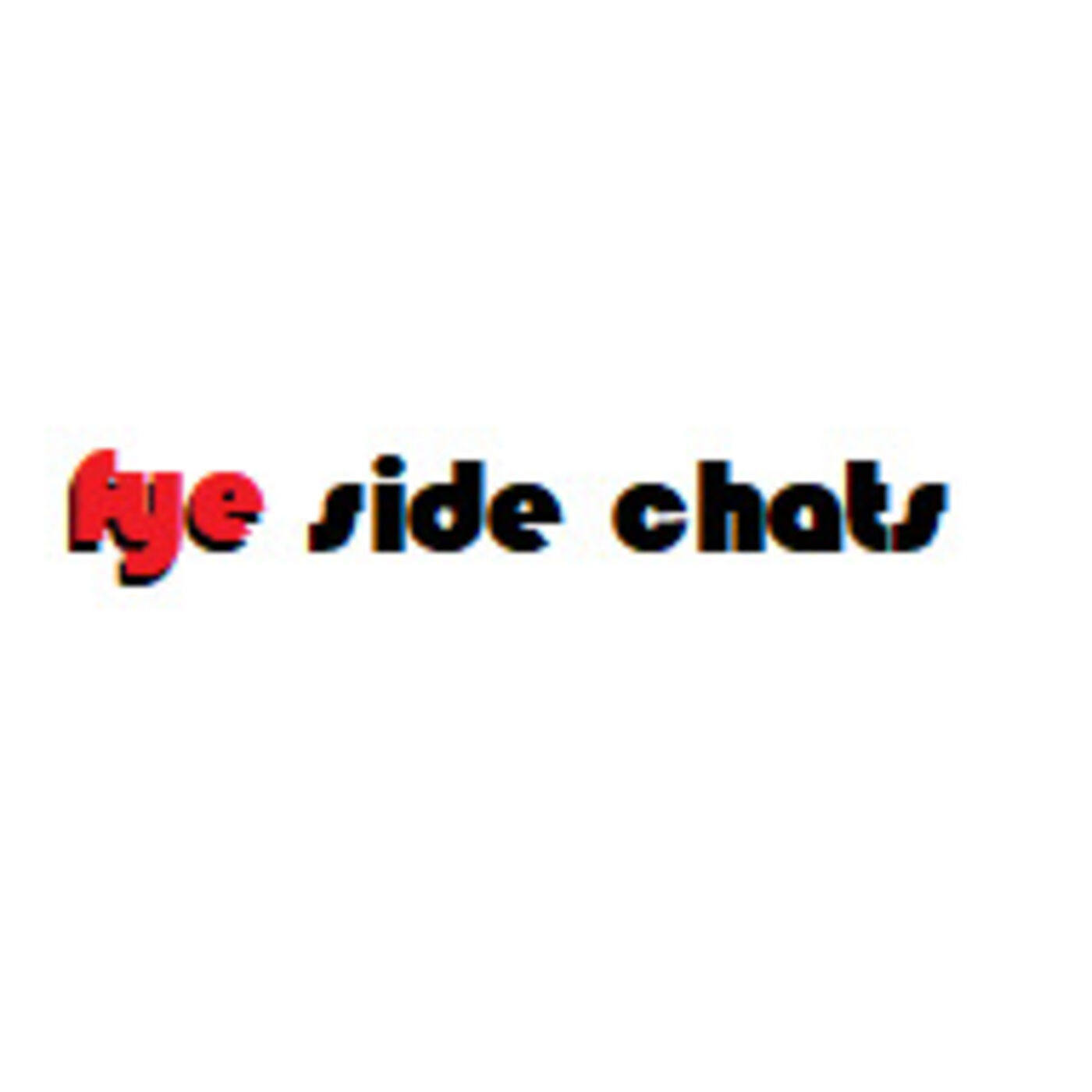 Fye Side Chats