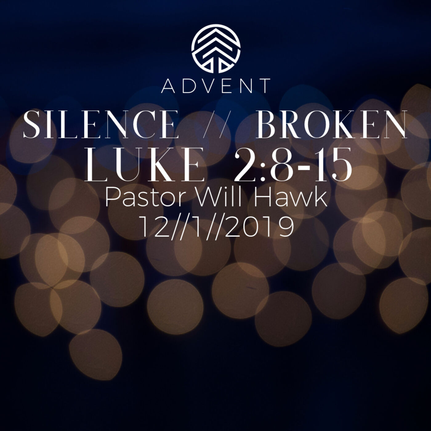 Silence Broken // Luke 2:8-15 // Pastor Will Hawk // December 1, 2019.