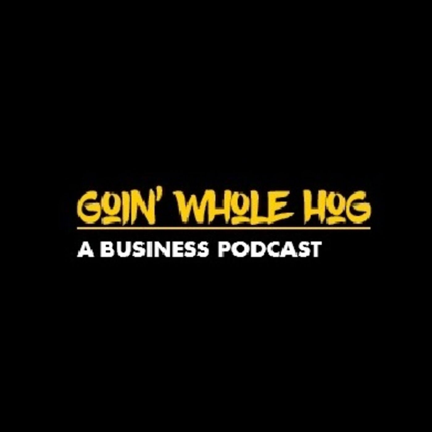 Goin Whole Hog: A Business Podcast