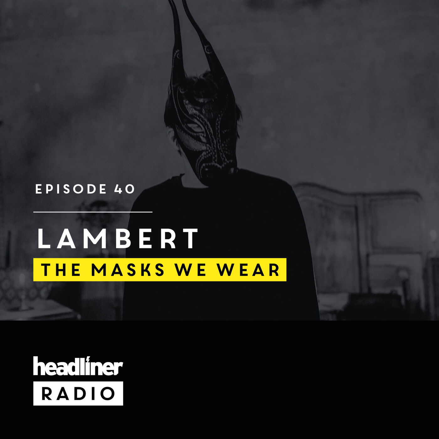 Episode 40: Lambert | The Masks We Wear