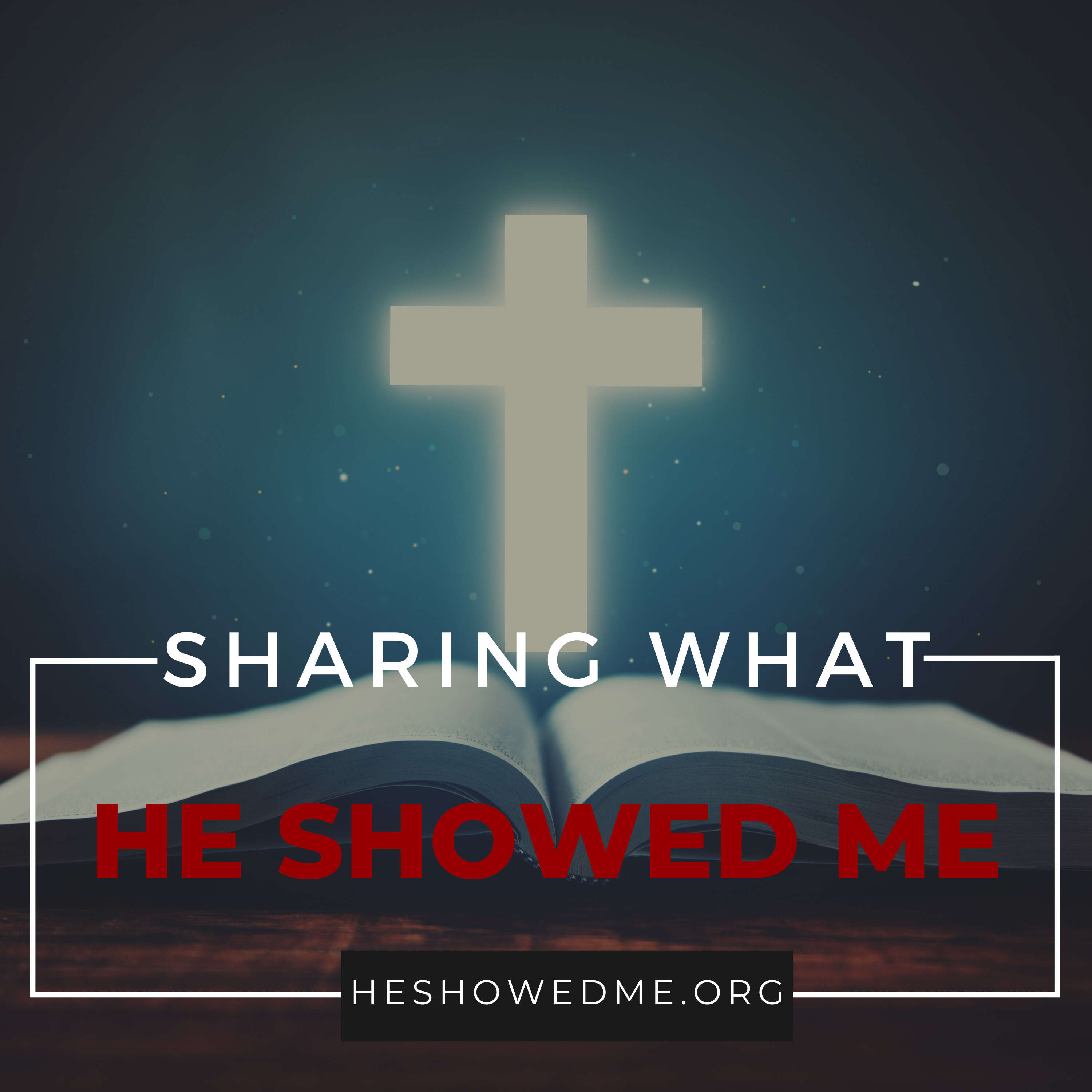 Sharing What He Showed Me
