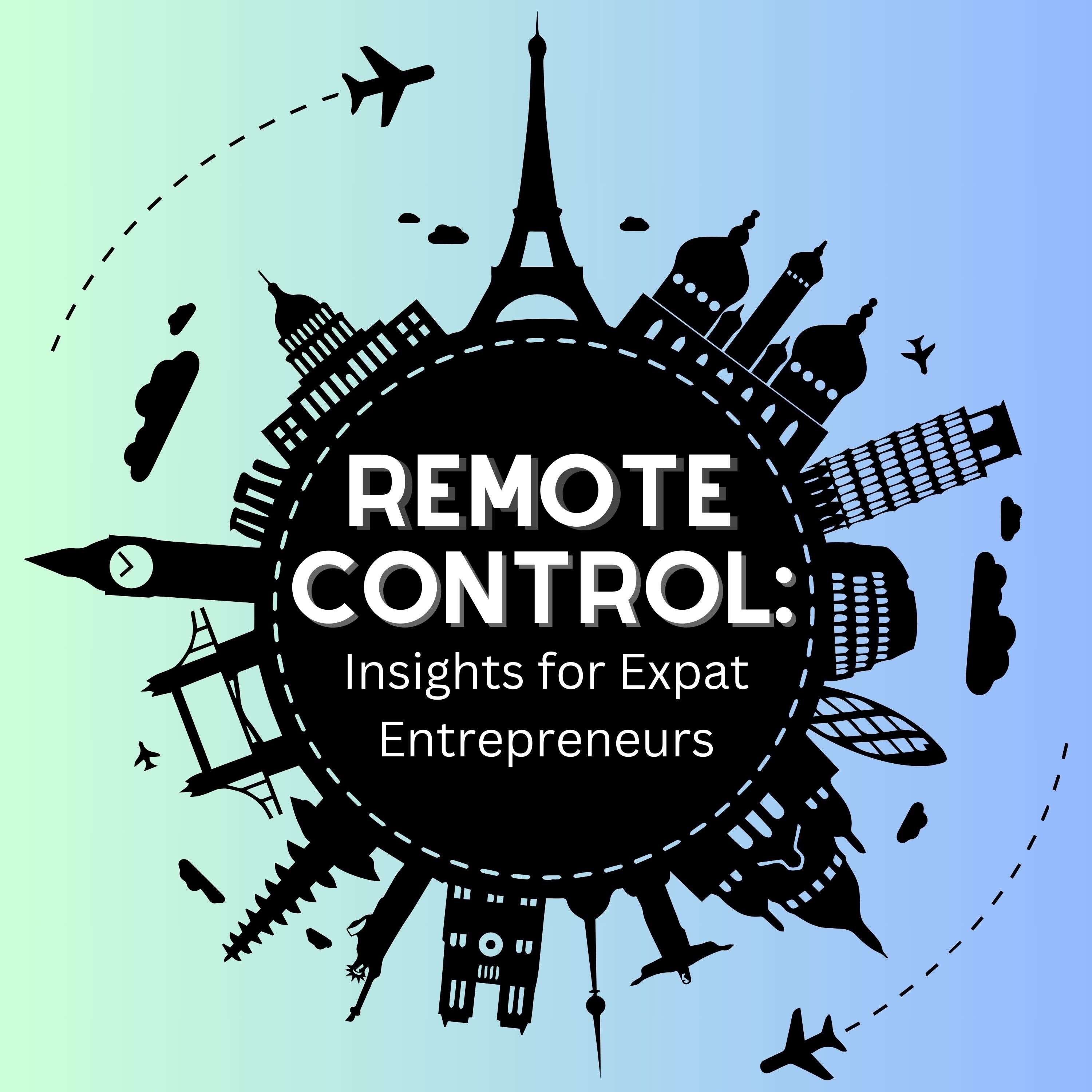 Remote Control: Insights for Expat Entrepreneurs podcast artwork