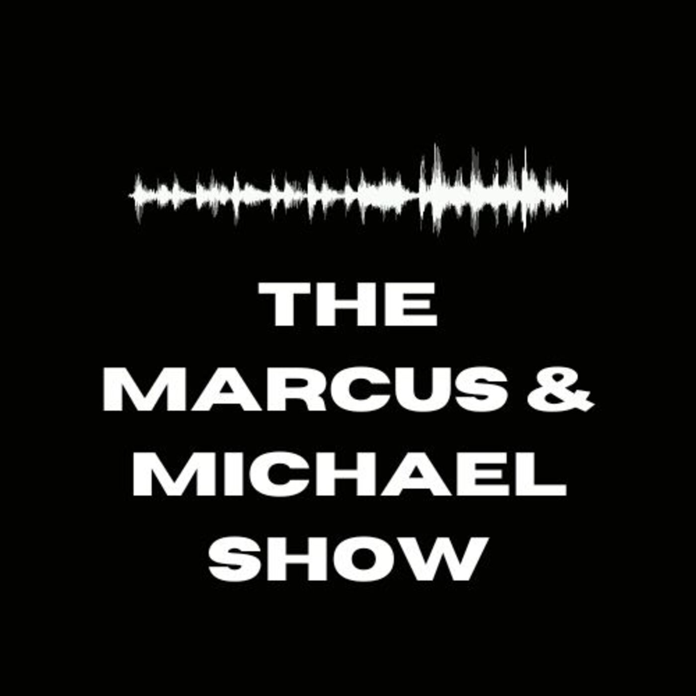 The Marcus & Michael Show