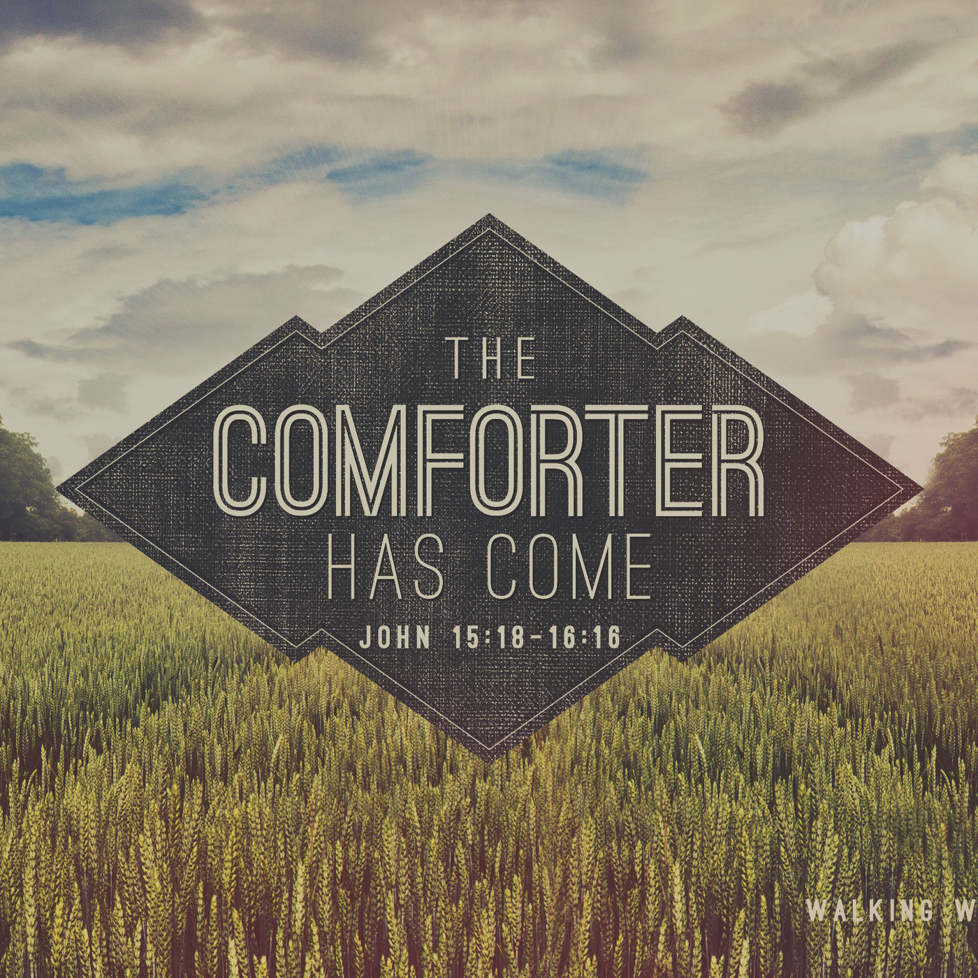 Walking with Jesus: John Part 20- The Comforter Has Come