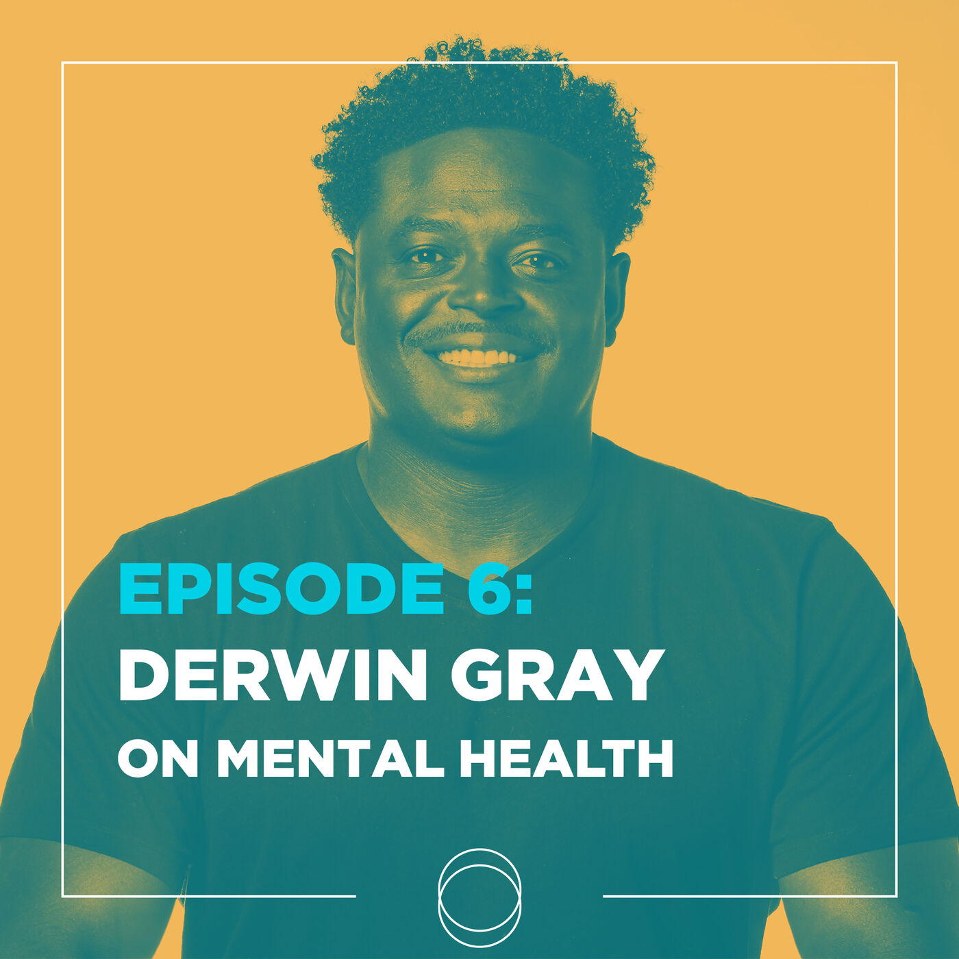 Ep 6 | Derwin Gray on: Mental Health