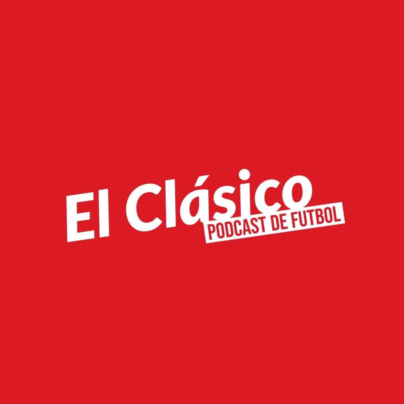 El Clásico Podcast de Fútbol